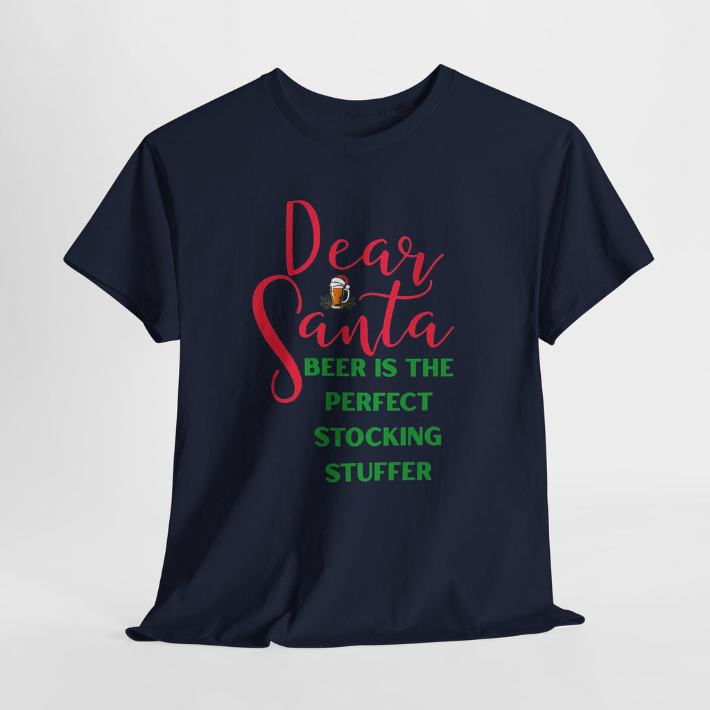 Dear Santa Beer Is the Perfect Stocking Stuffer Christmas T-Shirt