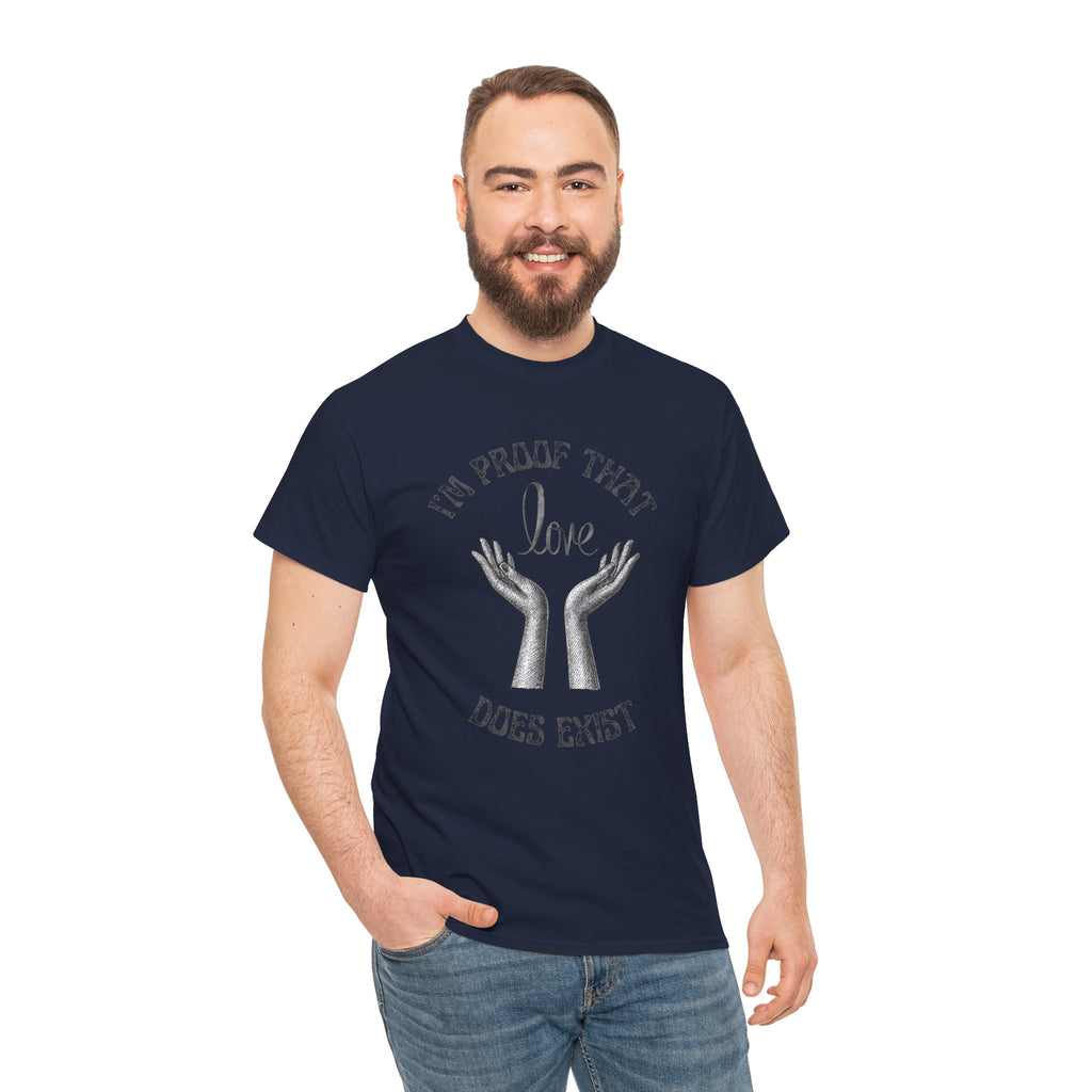 Love Exists T-Shirt — 'I’m Proof That Love Does Exist' Graphic Tee