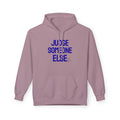 Judge Someone Else Hoodie — Funny Sarcastic Graphic Pullover