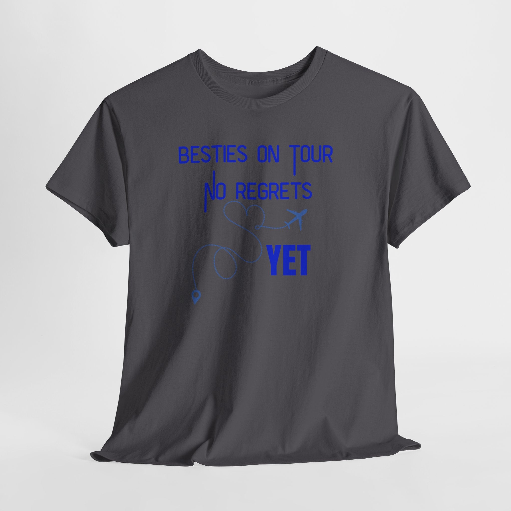 Besties On Tour T-Shirt - "No Regrets Yet" Travel Friends Tee