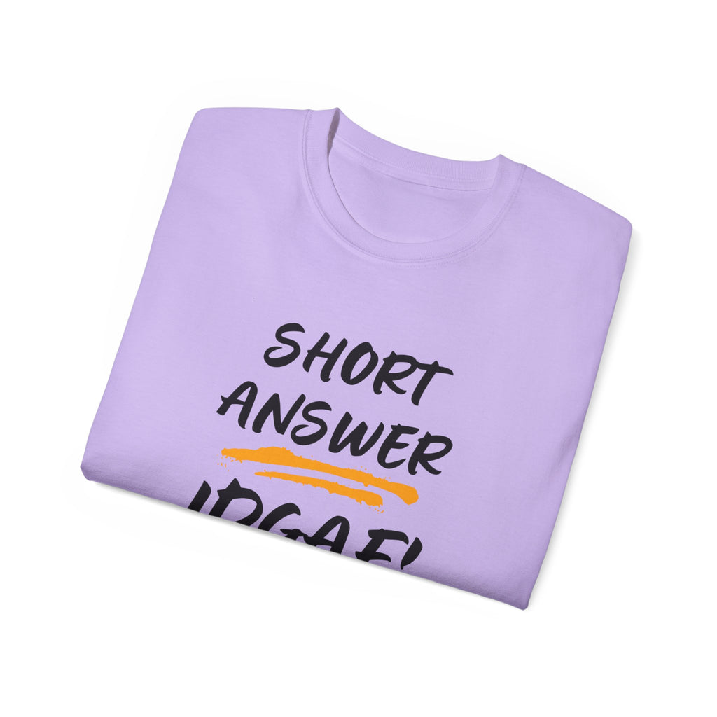 "Short Answer IDGAF" Cotton Tee — Funny Graphic Statement T-Shirt