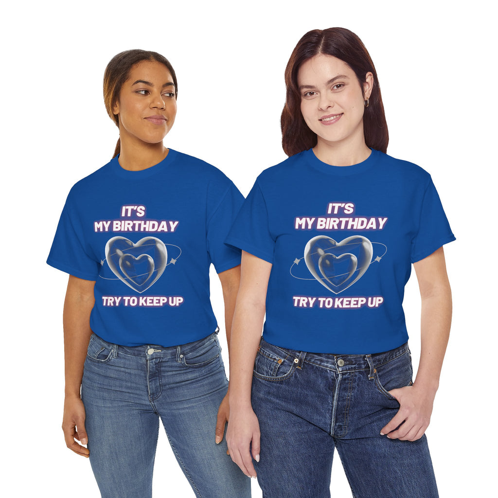 Birthday Tee — "It's My Birthday, Try to Keep Up" Graphic T-Shirt