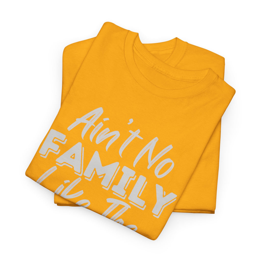 Family Pride T-Shirt — "Love My Family, My Family Is Better Than Yours"