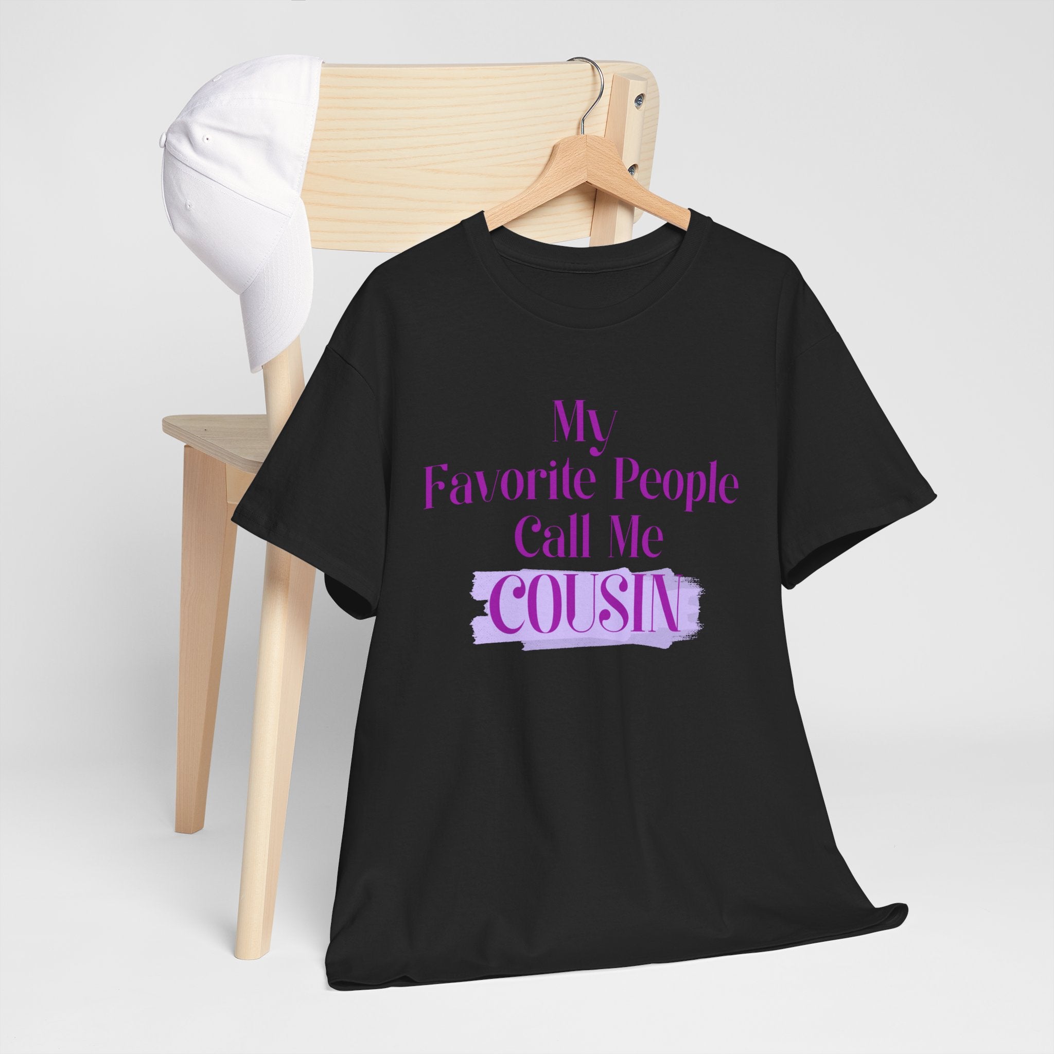 Cousin T-Shirt — "My Favorite People Call Me Cousin" Graphic Tee