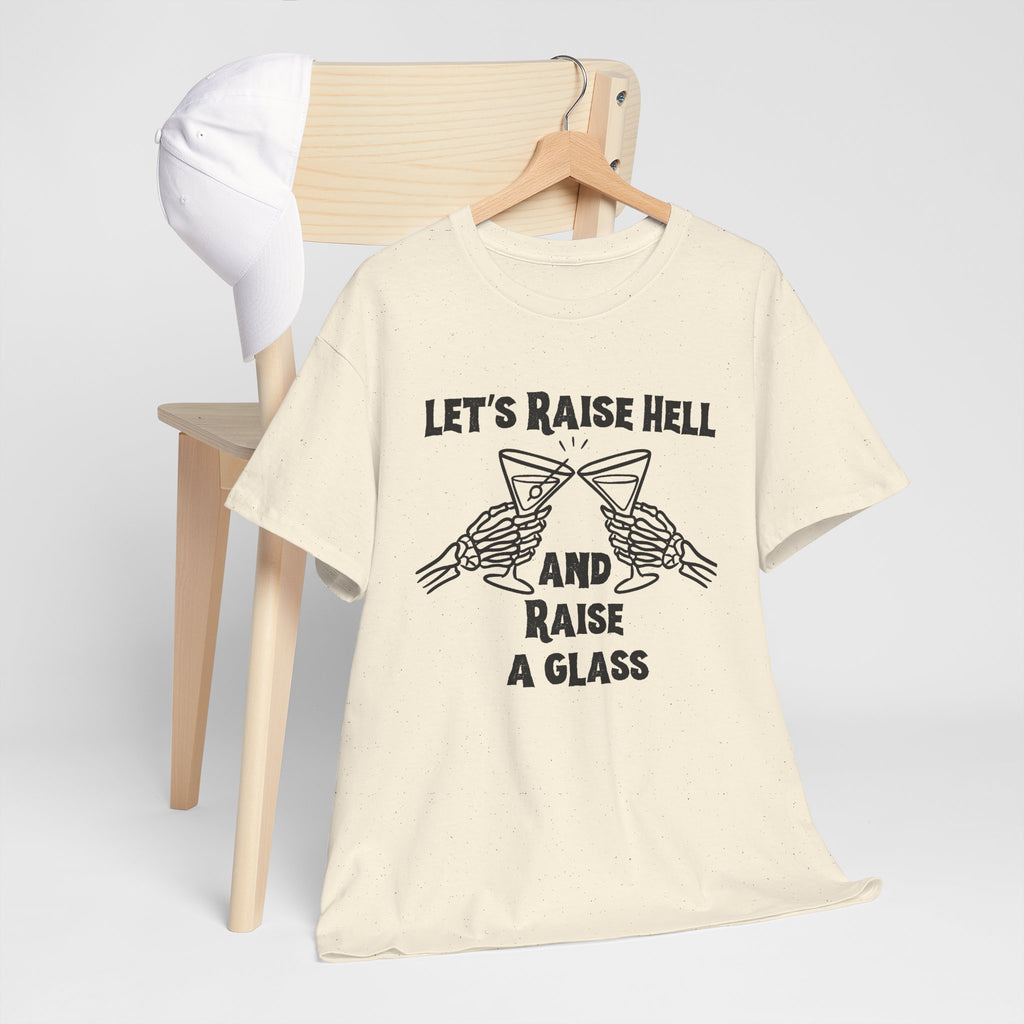 Let's Raise Hell and Raise a Glass T-Shirt