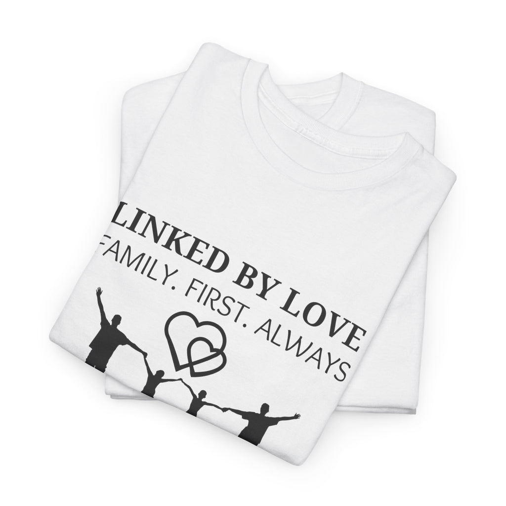 Linked By Love Family T-Shirt — "Family. First. Always." Matching Tee