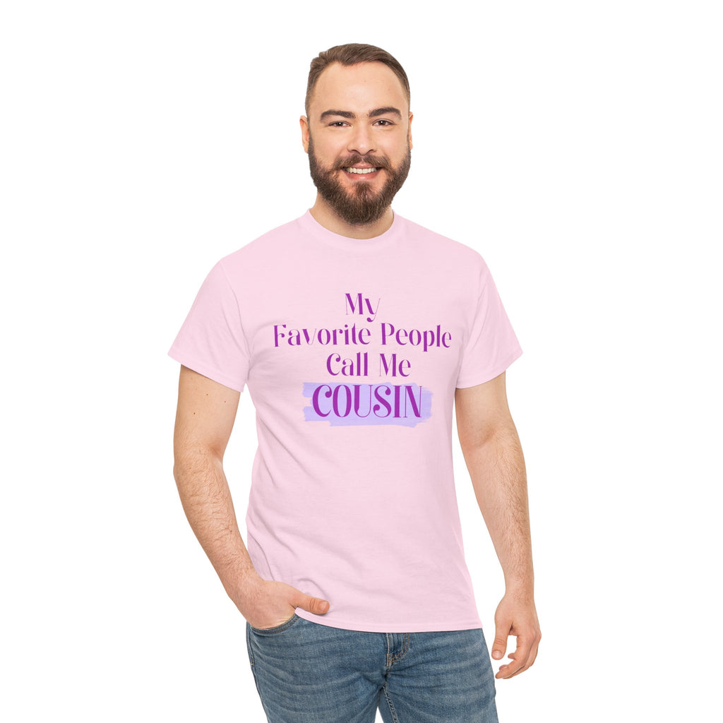 Cousin T-Shirt — "My Favorite People Call Me Cousin" Graphic Tee