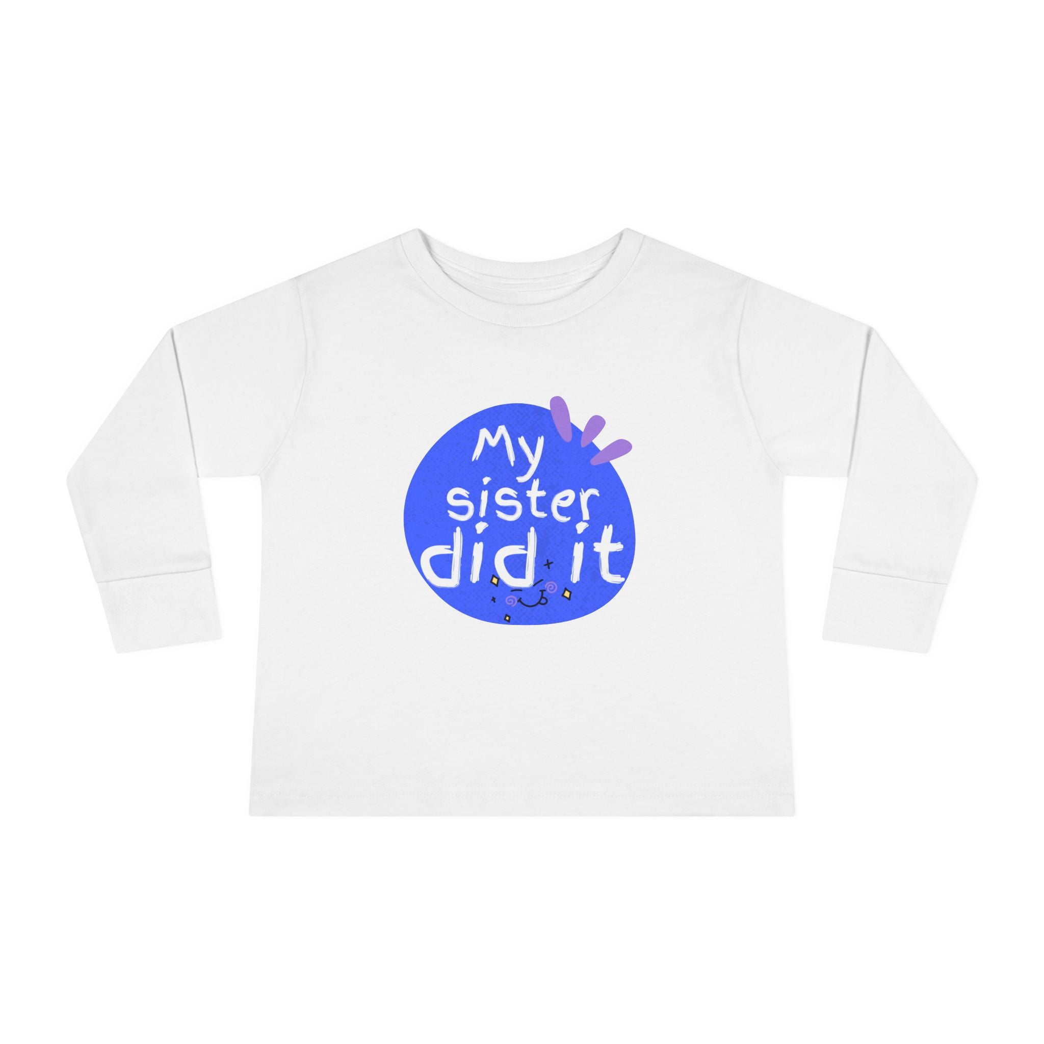 Toddler Long Sleeve Tee — "My Sister Did It" Funny Sibling Shirt