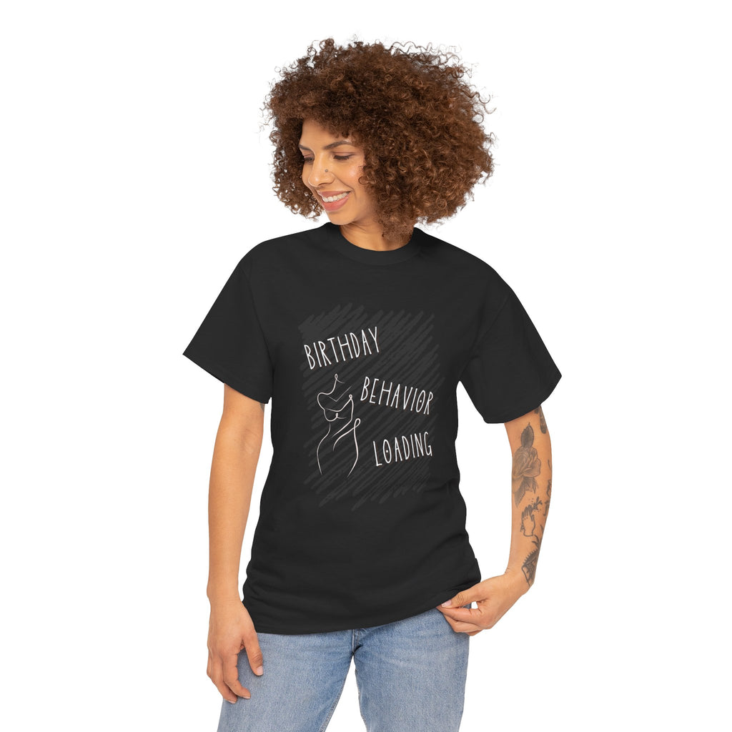 Birthday Behavior T-Shirt — Funny Celebration Tee
