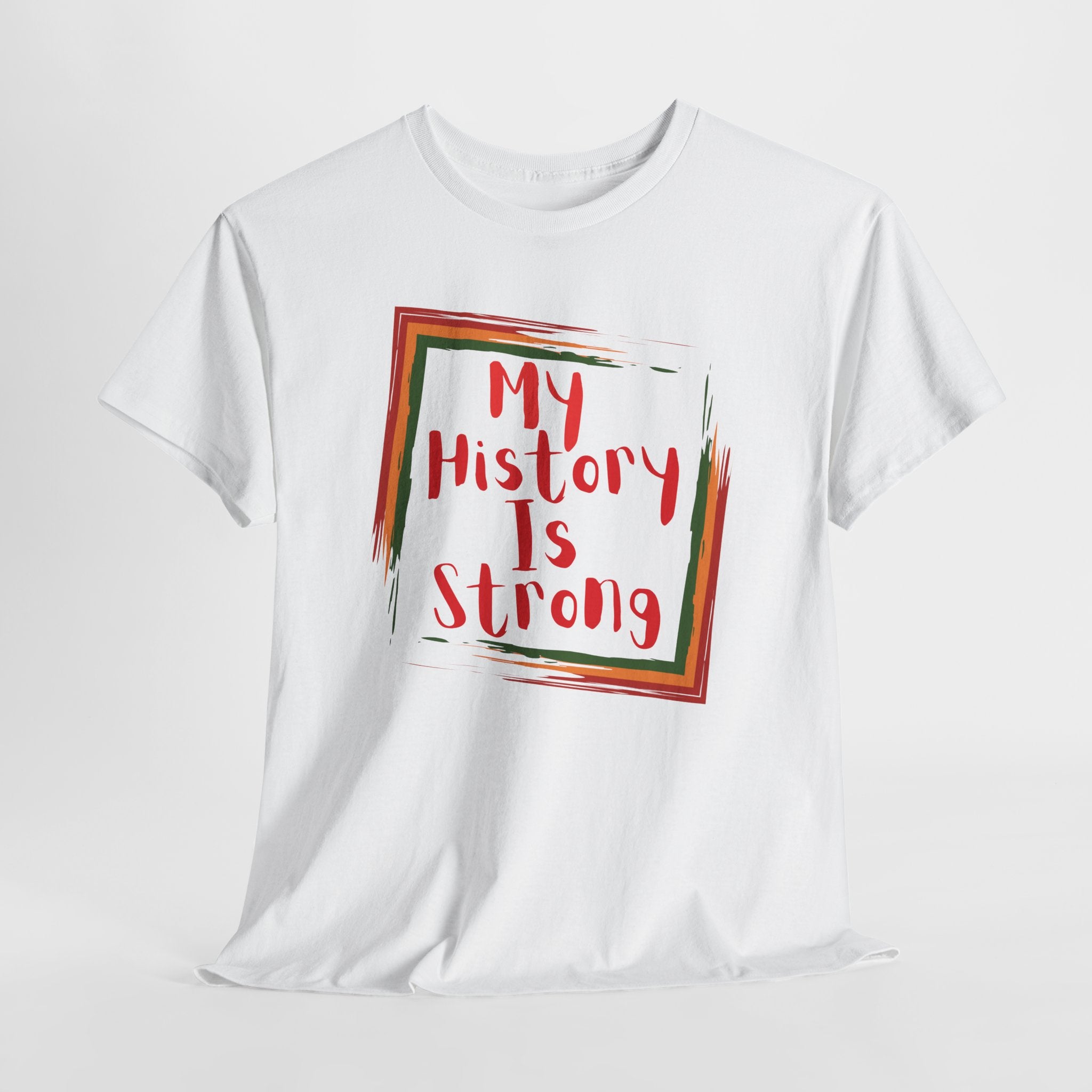 My History Is Strong T-Shirt — Empowerment Statement Tee