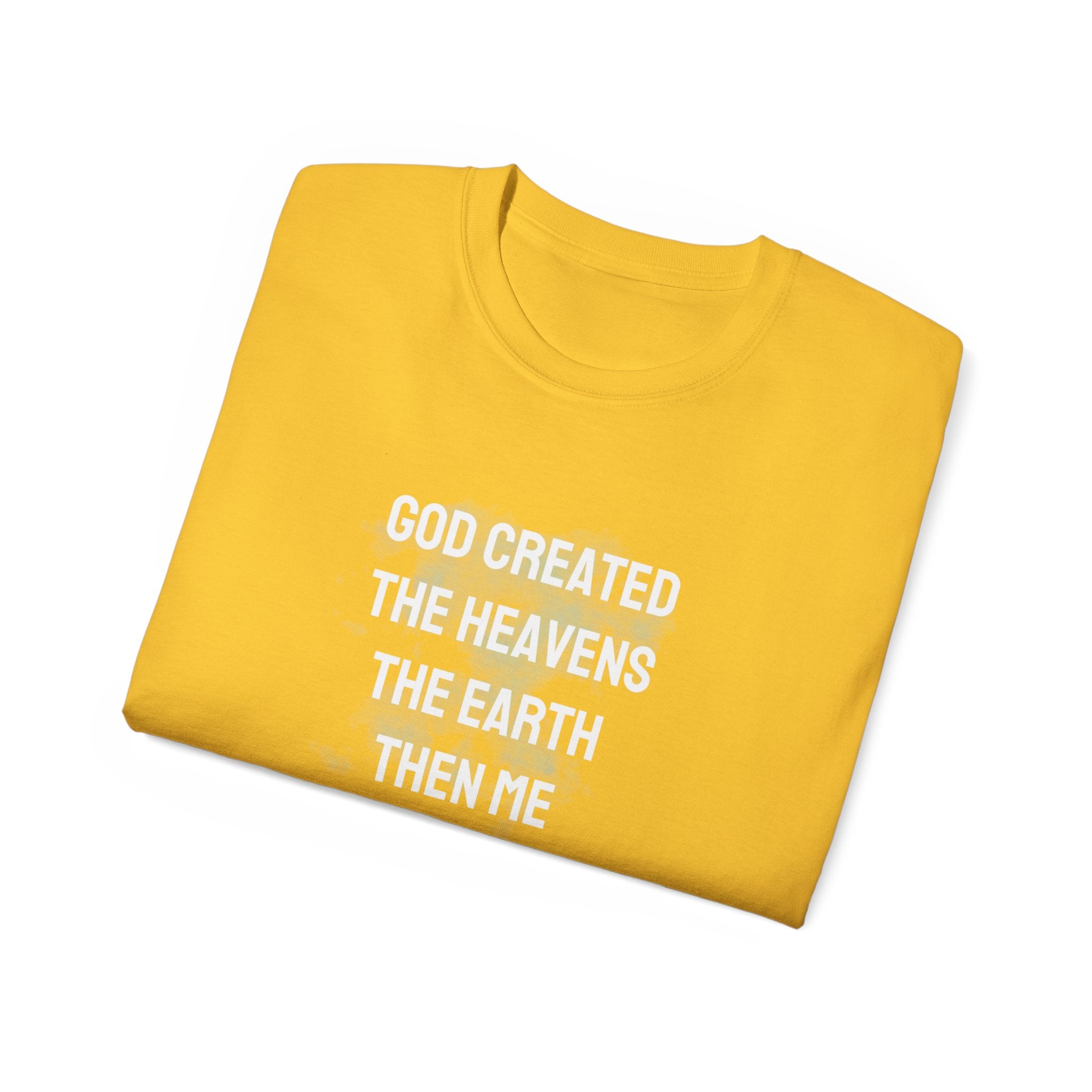 Faith Verse T-Shirt — "God Created the Heavens, the Earth, Then Me" Inspirational Tee