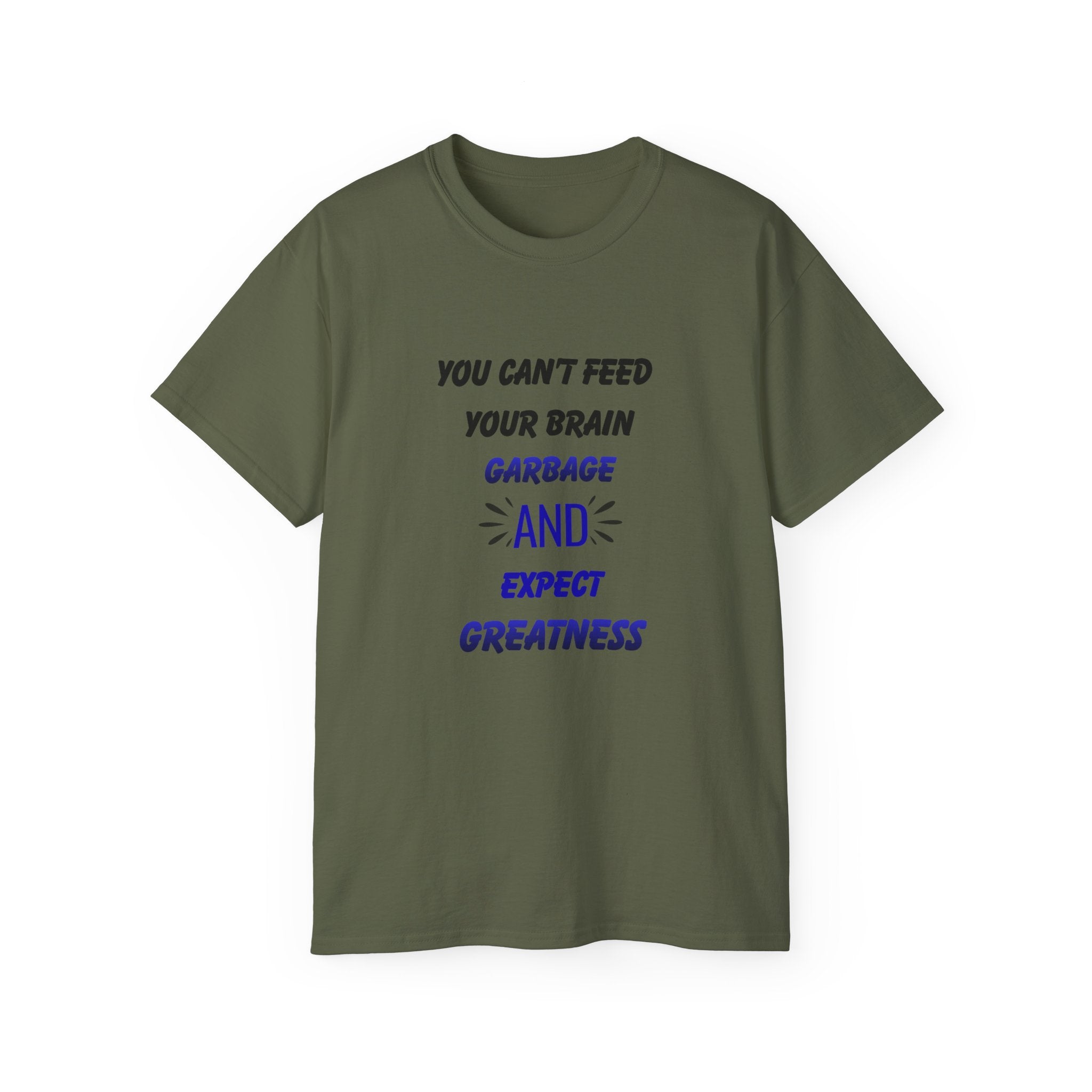 Inspirational Quote Tee — "You Can't Feed Your Brain Garbage and Expect Greatness" Cotton T‑Shirt