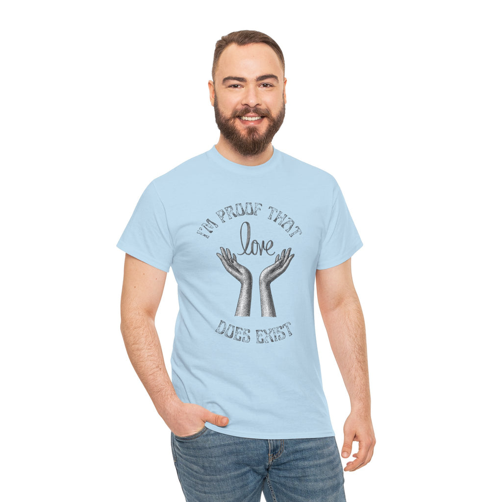 Love Exists T-Shirt — 'I’m Proof That Love Does Exist' Graphic Tee