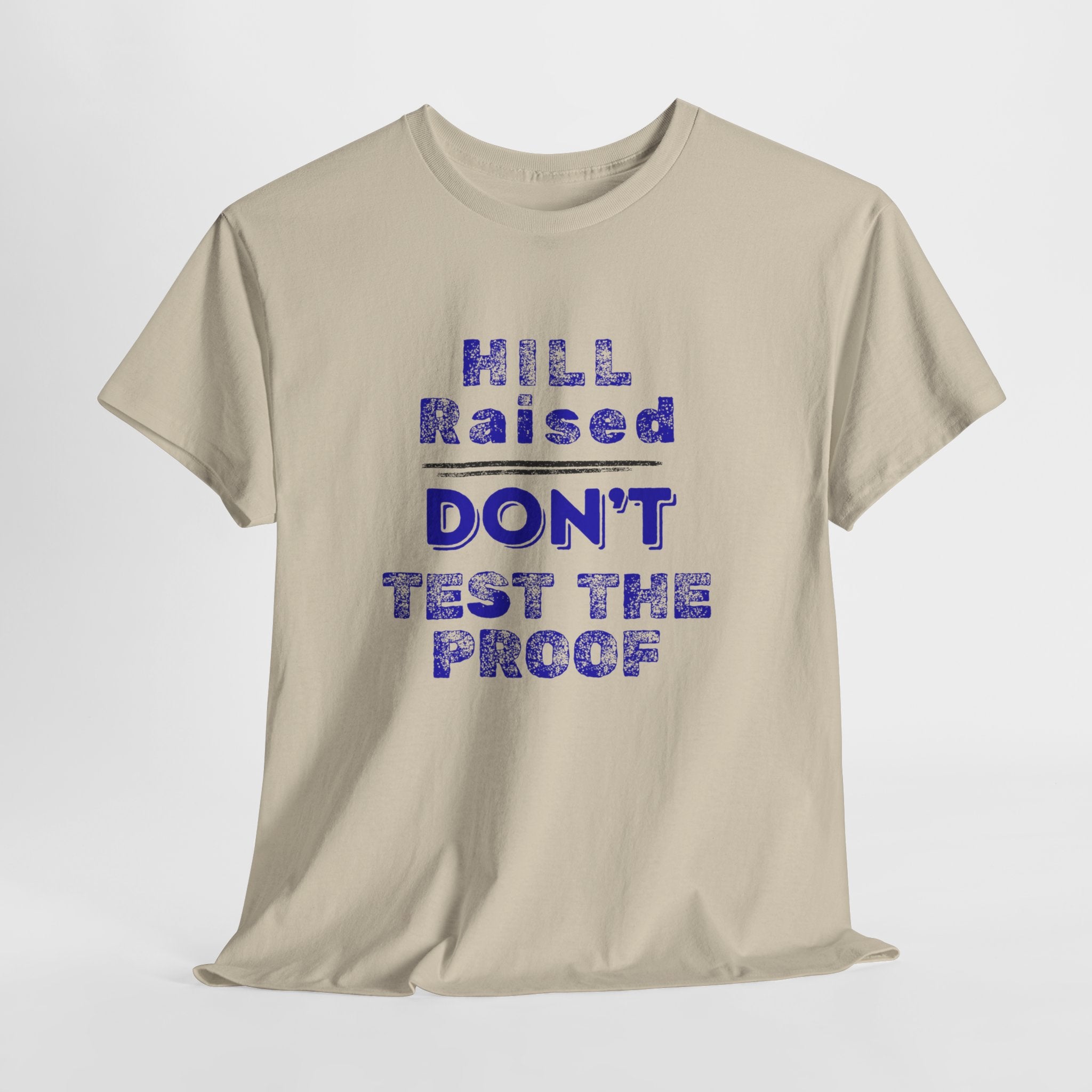Hill Raised "Don't Test the Proof" T-Shirt