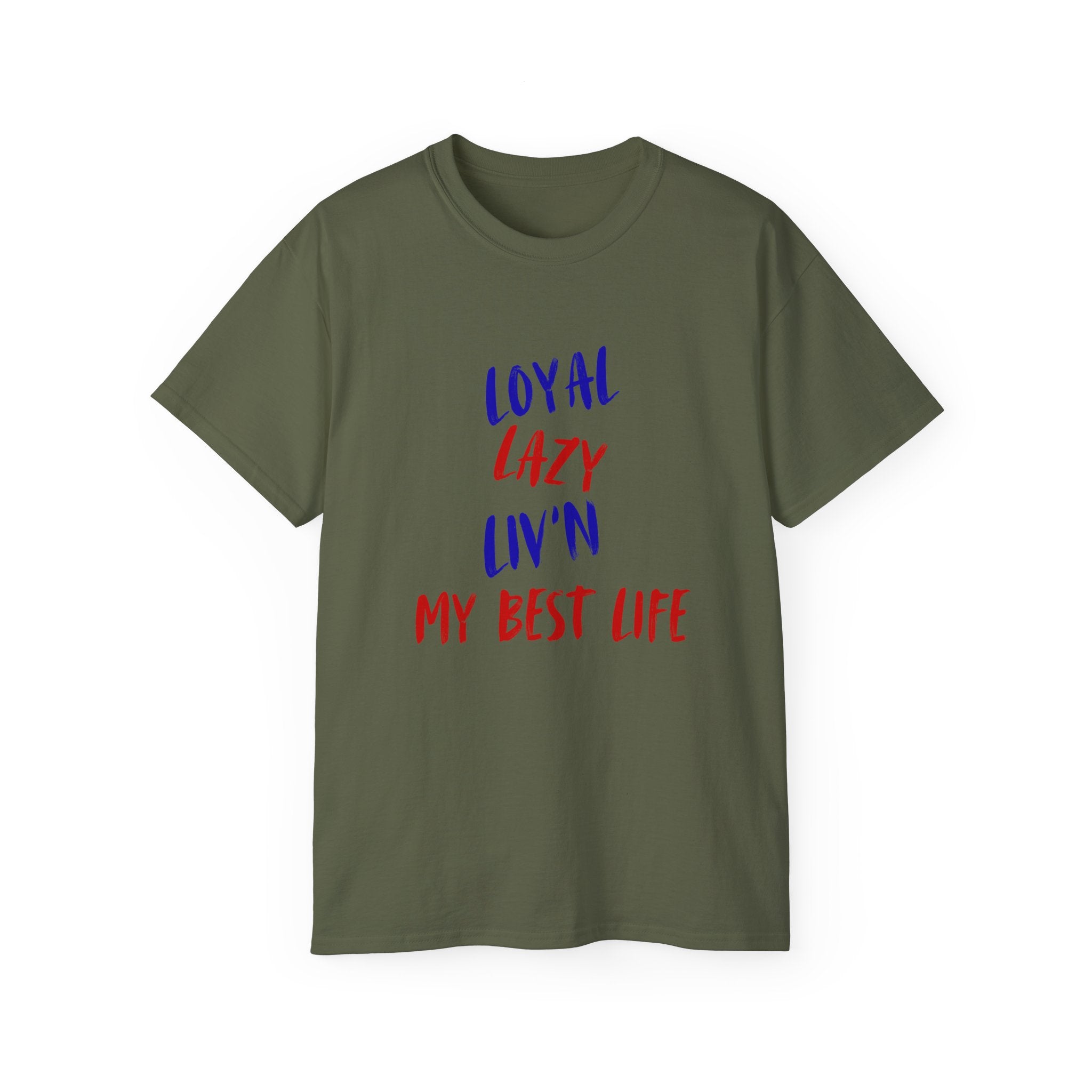 T-Shirt — "Loyal, Lazy, Livin' My Best Life" Colorful Script