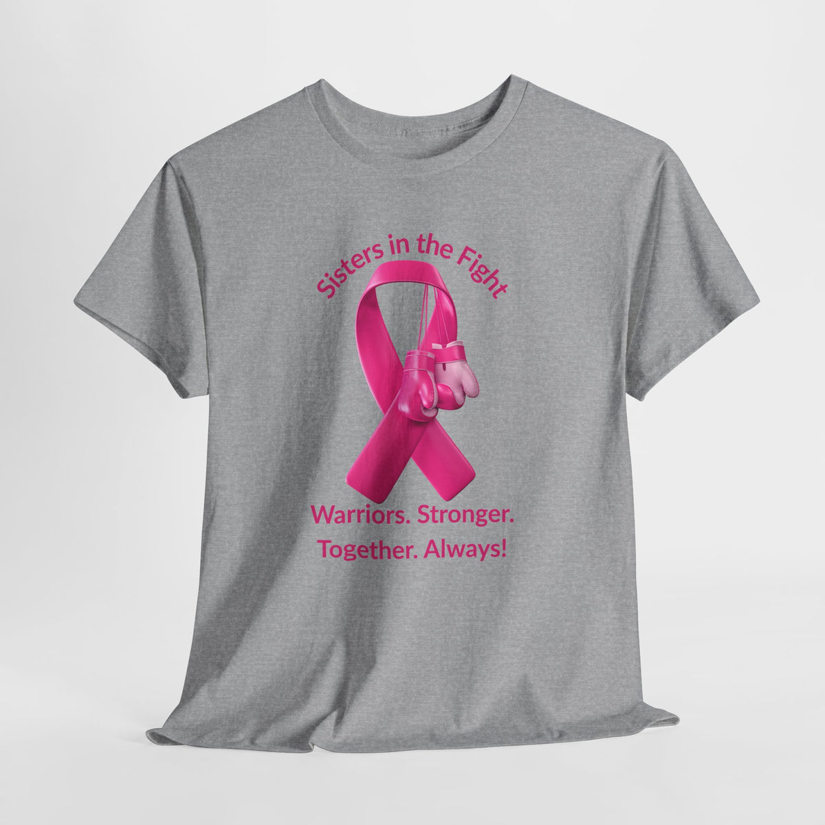Breast Cancer Awareness Tee - "Sisters in the Fight: Warriors. Stronger. Together. Always!"