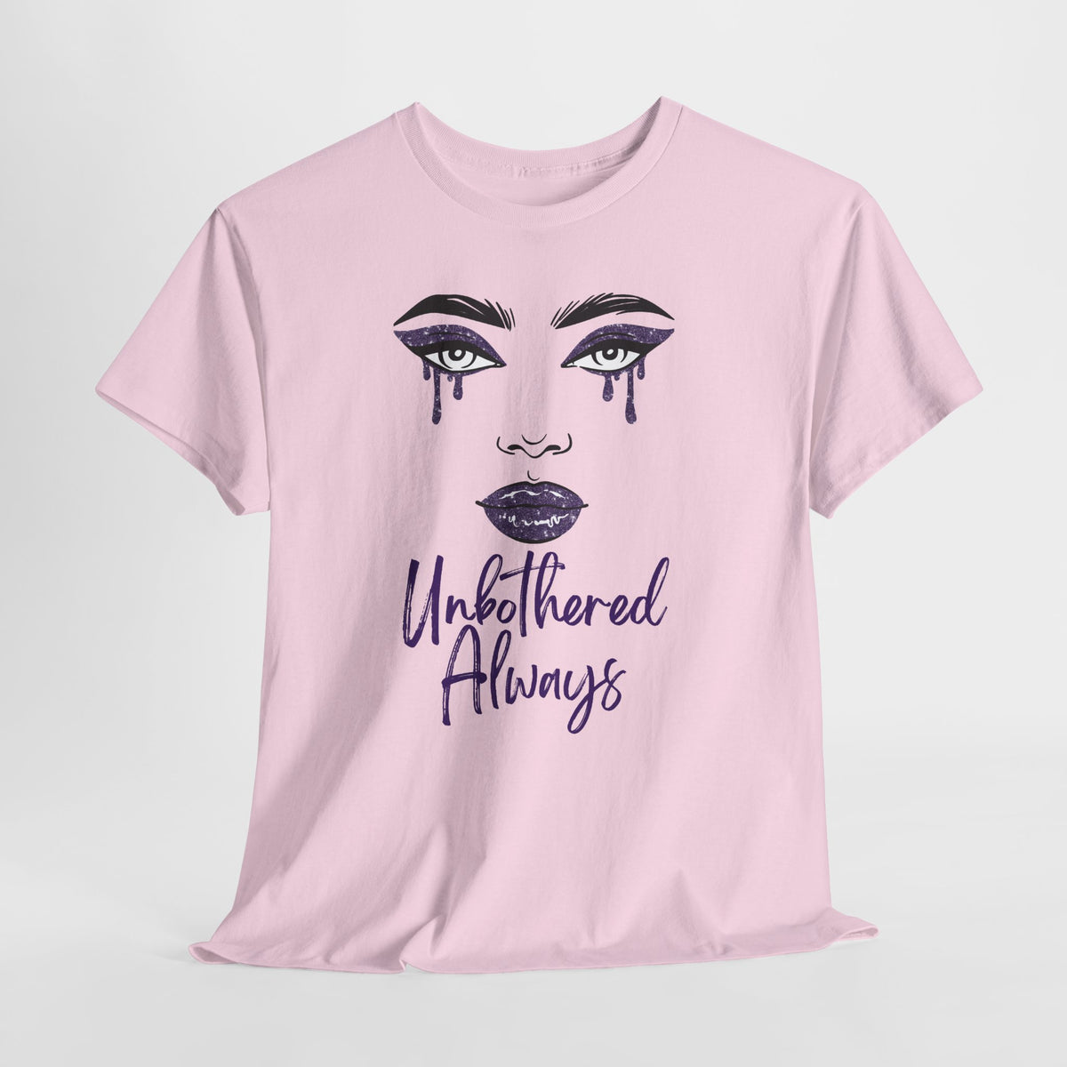 "Unbothered Always" Graphic Tee — Feminine Tear-Track Face Design