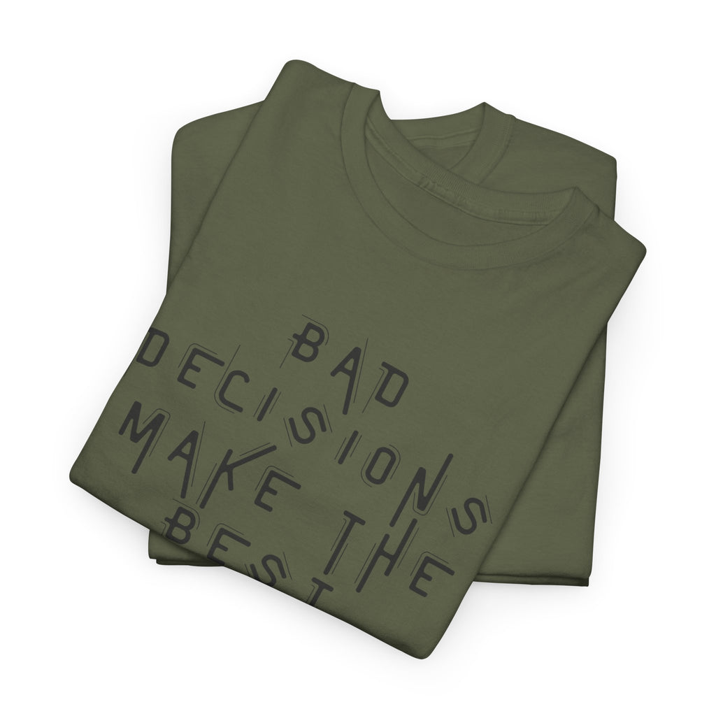 Graphic Tee — “Bad Decisions Make the Best Stories” Casual Cotton T‑Shirt