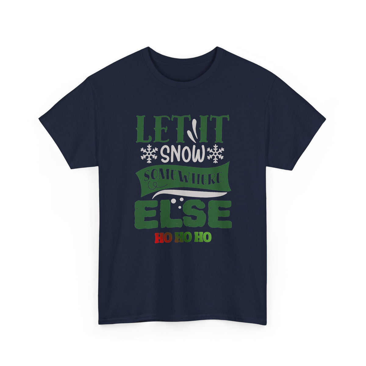 Let It Snow, Watch a Movie Somewhere Else Ho Ho Ho Christmas T-Shirt