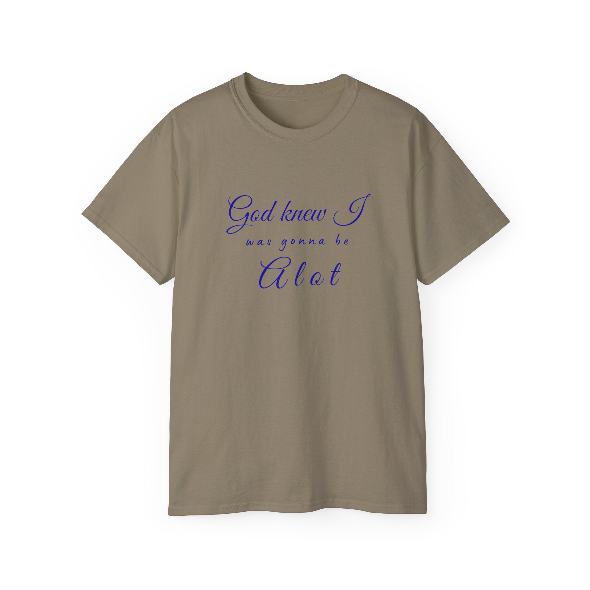 God Knew I was A Lot T-Shirt — Christian Faith Inspirational Tee