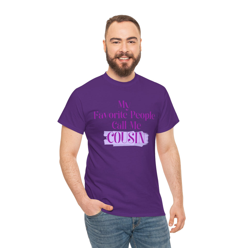 Cousin T-Shirt — "My Favorite People Call Me Cousin" Graphic Tee