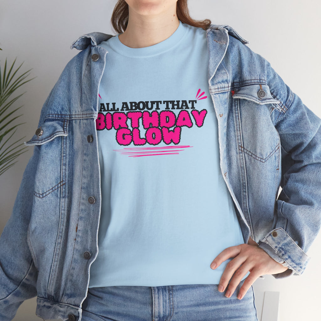 Birthday Glow Tee — "All About That Birthday Glow" Graphic Shirt