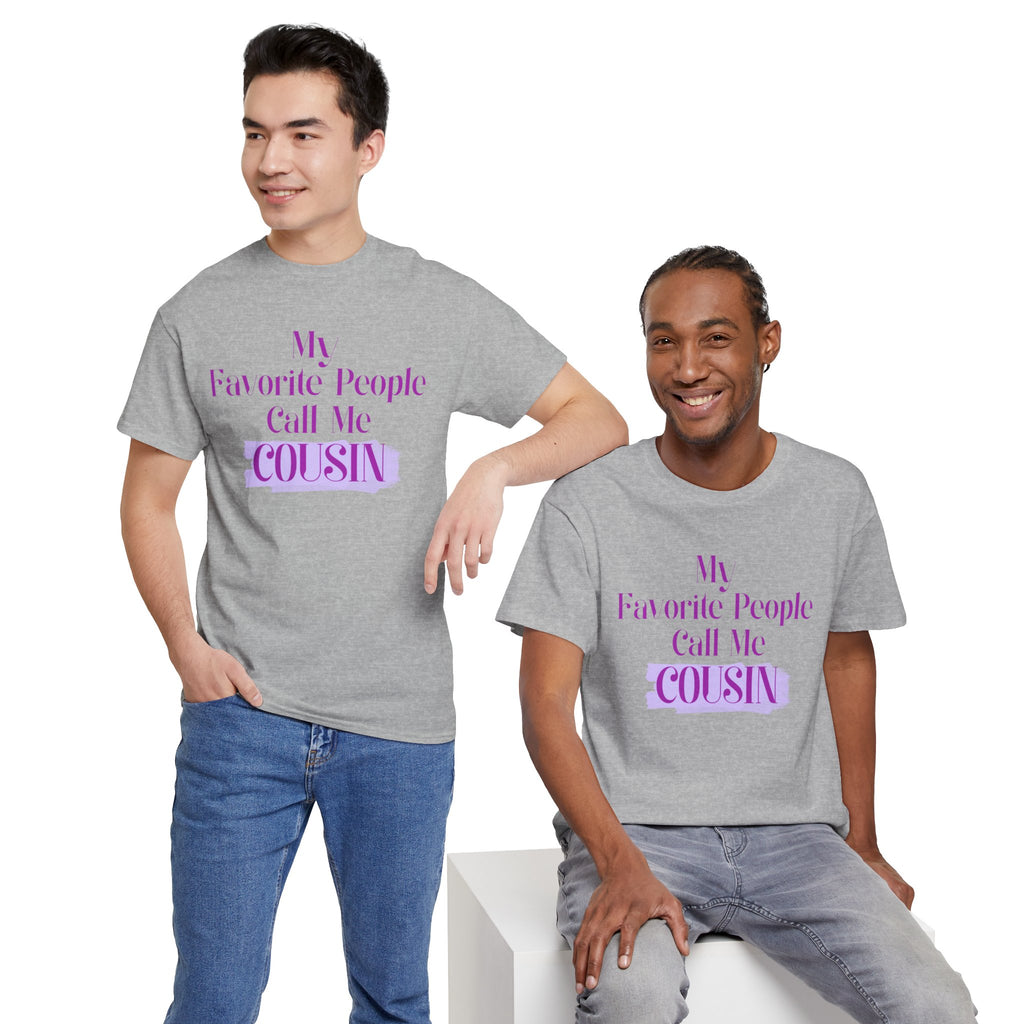 Cousin T-Shirt — "My Favorite People Call Me Cousin" Graphic Tee