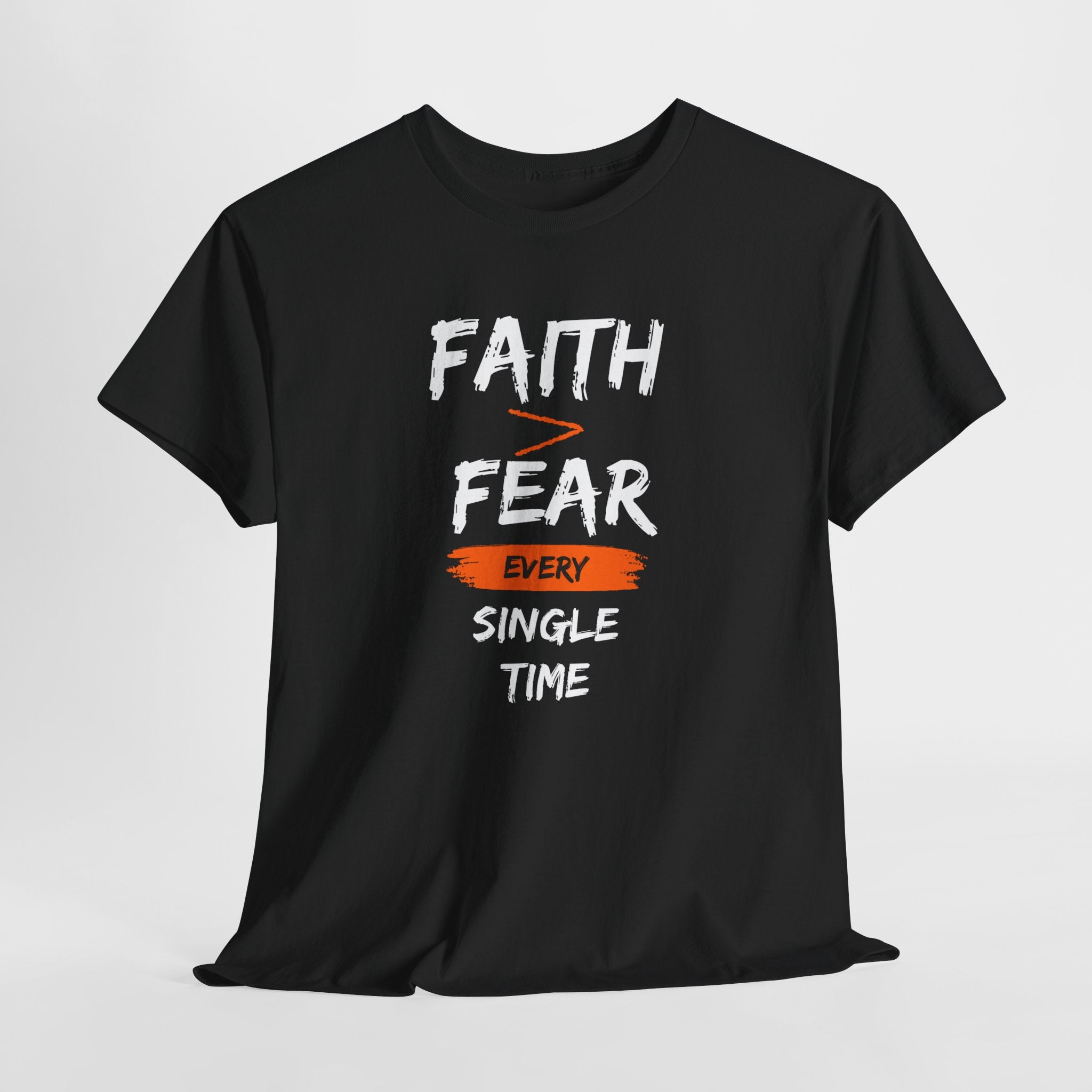 Faith Over Fear T‑Shirt — "Faith > Fear Every Single Time" Inspirational Tee