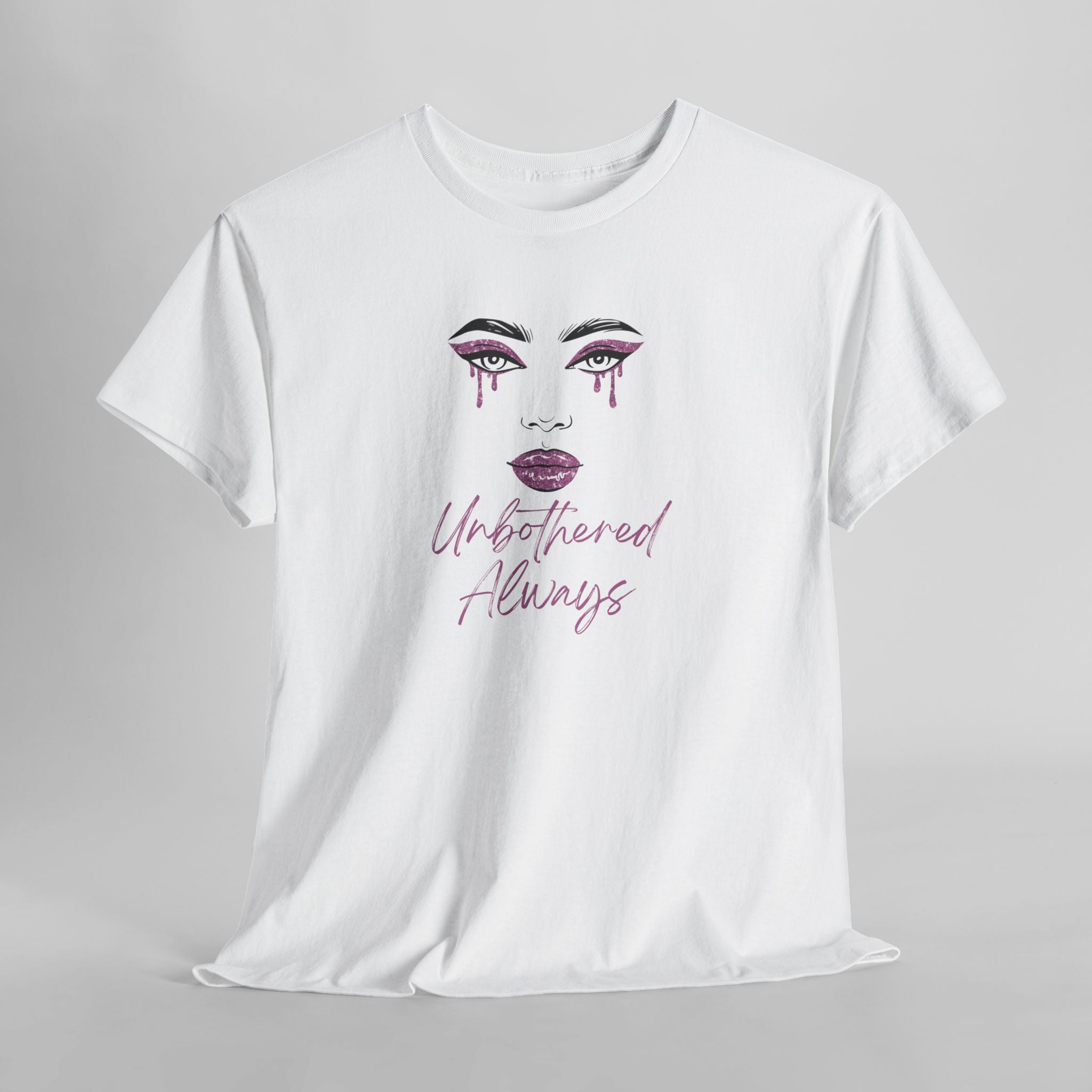 "Unbothered Always" Graphic Tee — Feminine Tear-Track Face Design