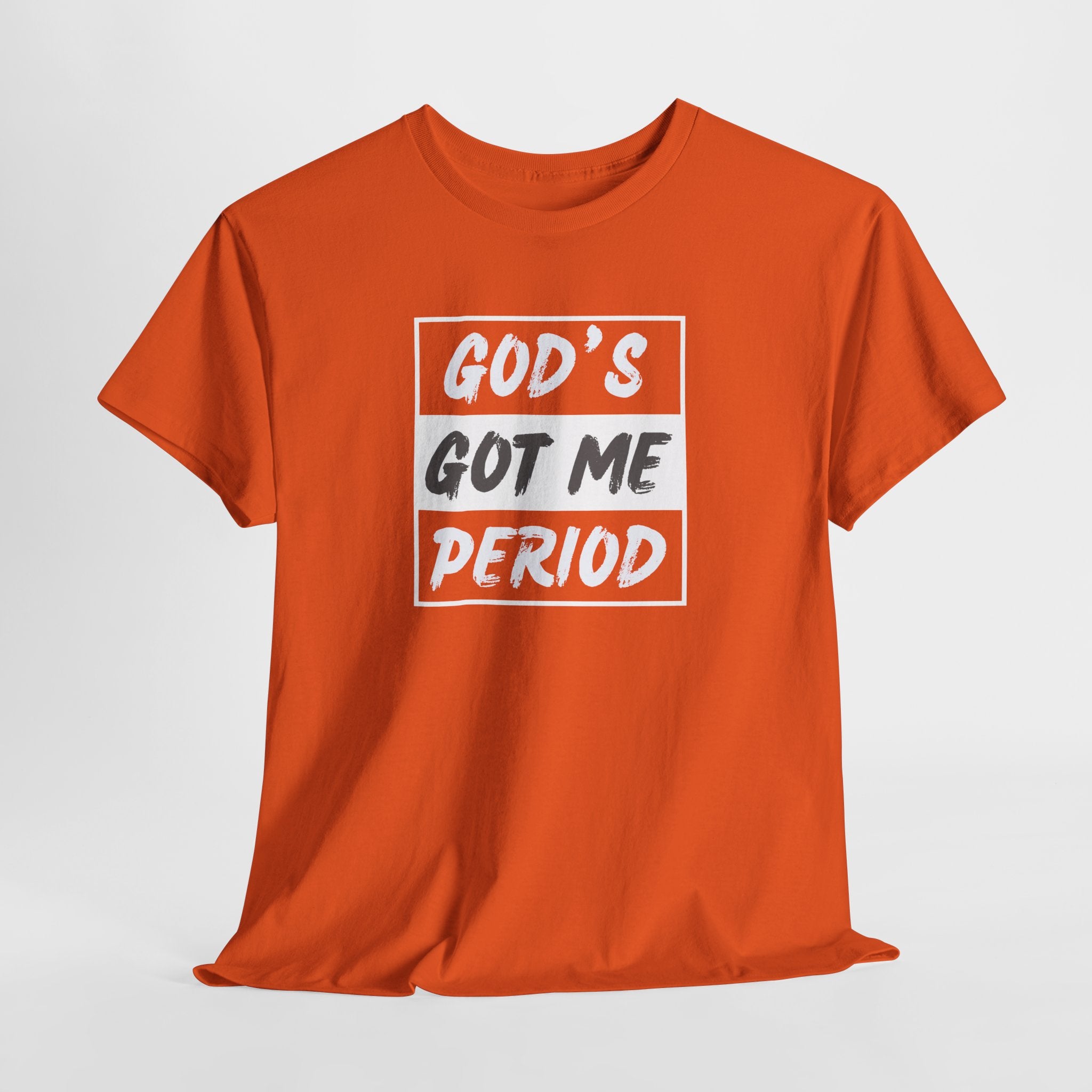 God's Got Me Period T-Shirt — Christian Faith Graphic Tee