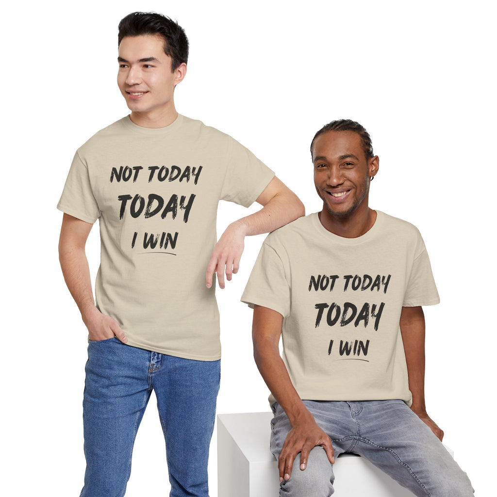 Motivational Tee — "Not Today, Today I Win" Inspirational Graphic T-Shirt