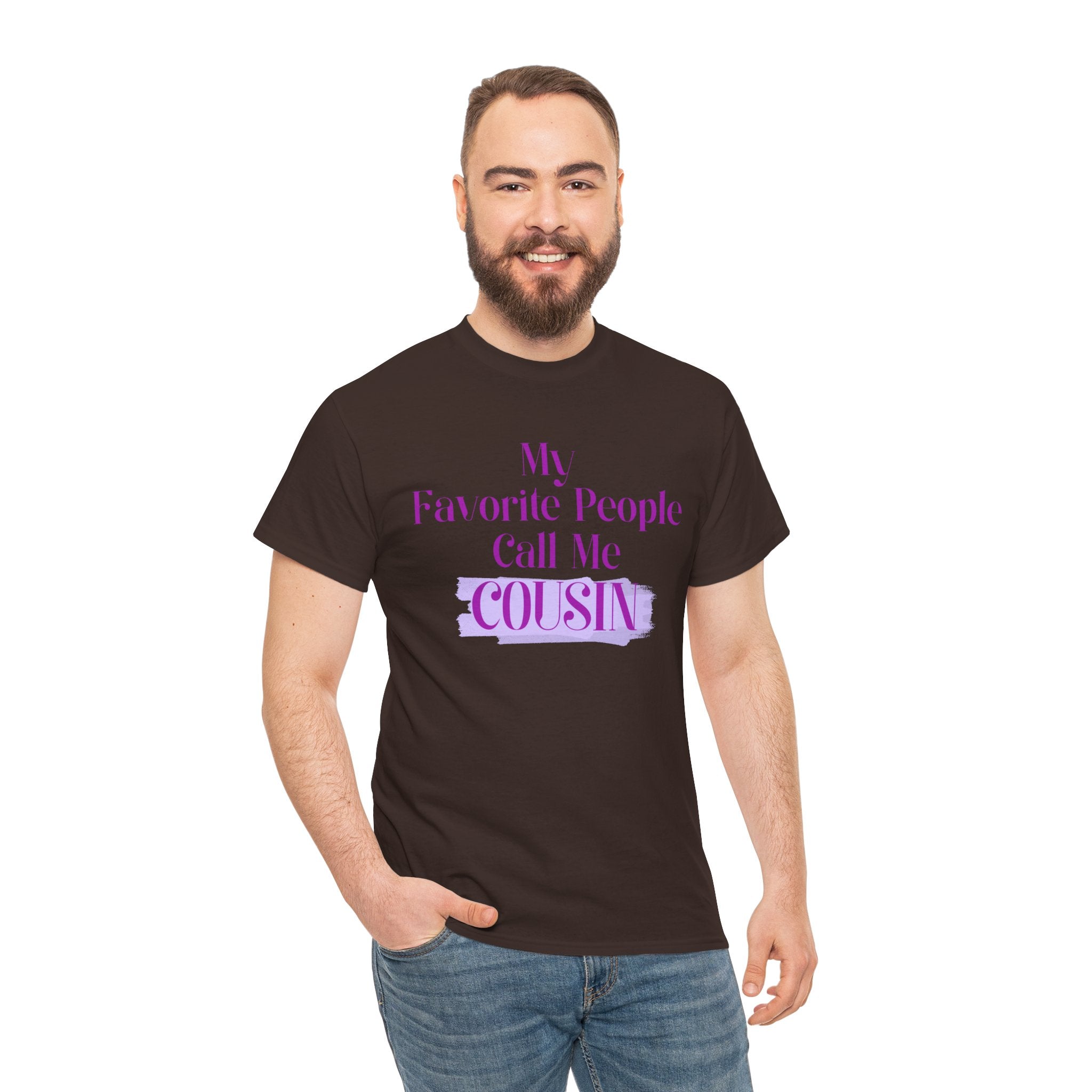 Cousin T-Shirt — "My Favorite People Call Me Cousin" Graphic Tee
