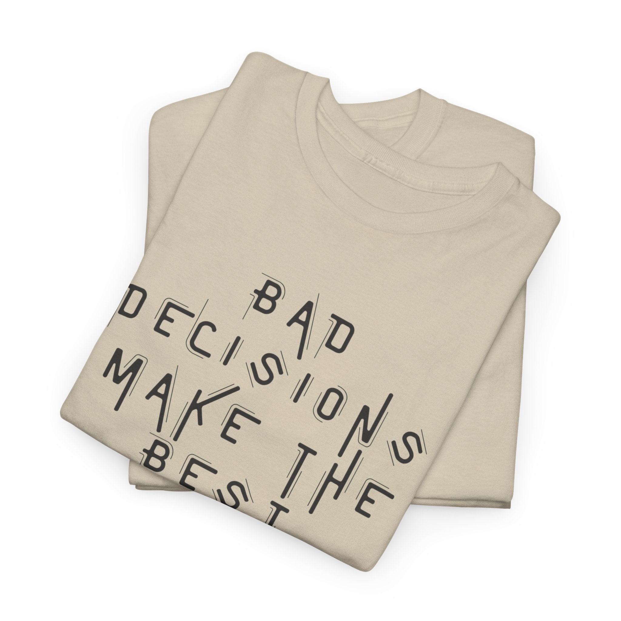 Graphic Tee — “Bad Decisions Make the Best Stories” Casual Cotton T‑Shirt