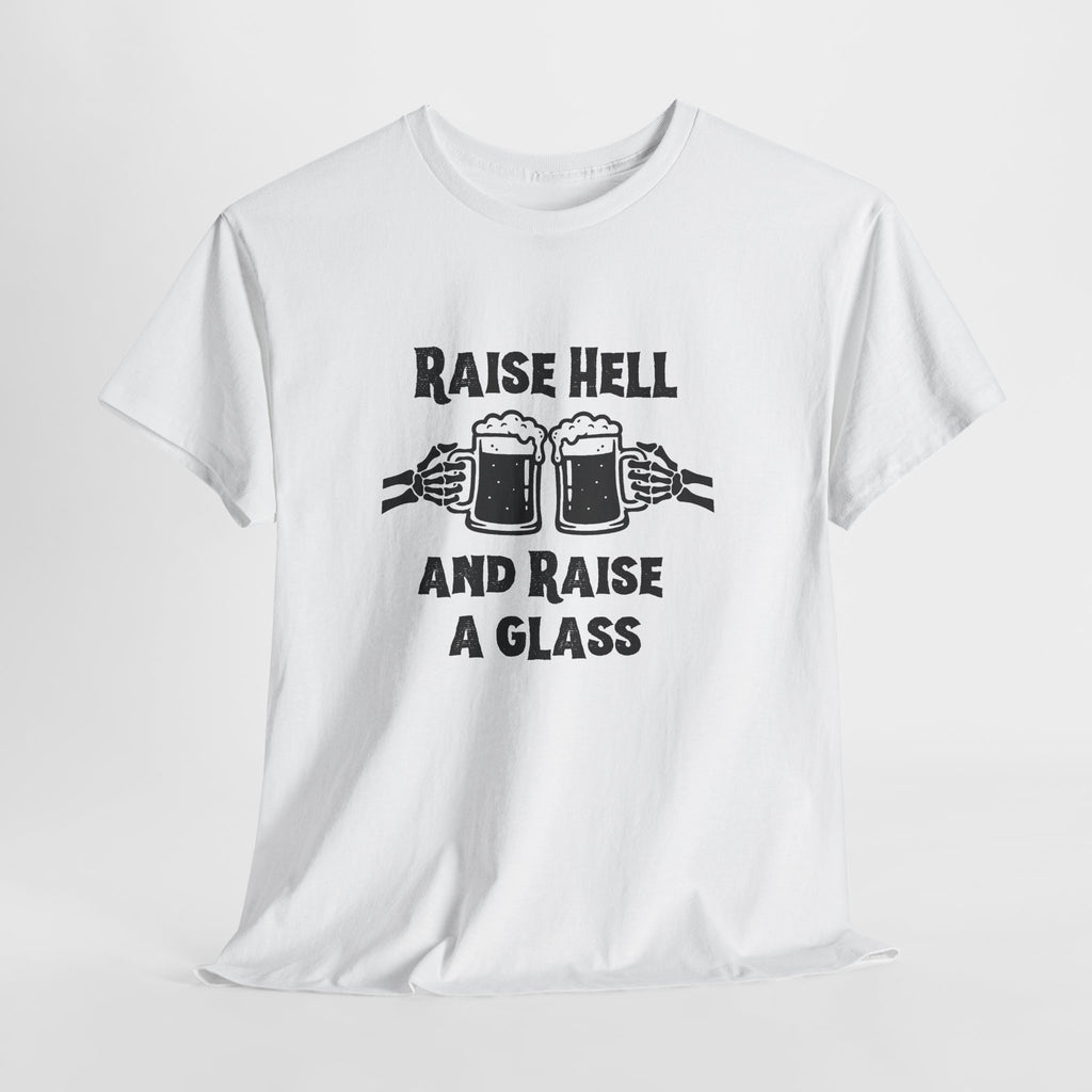 Raise Hell and Raise a Glass T-Shirt — Cheers Beer Drinking Tee