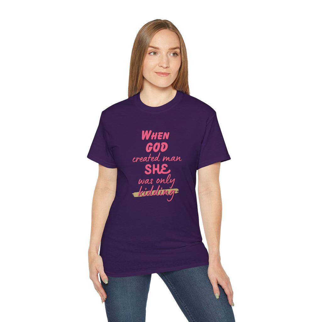 She Was Only Kidding T‑Shirt — "When God Created Man SHE Was Only Kidding" Feminist Graphic Tee
