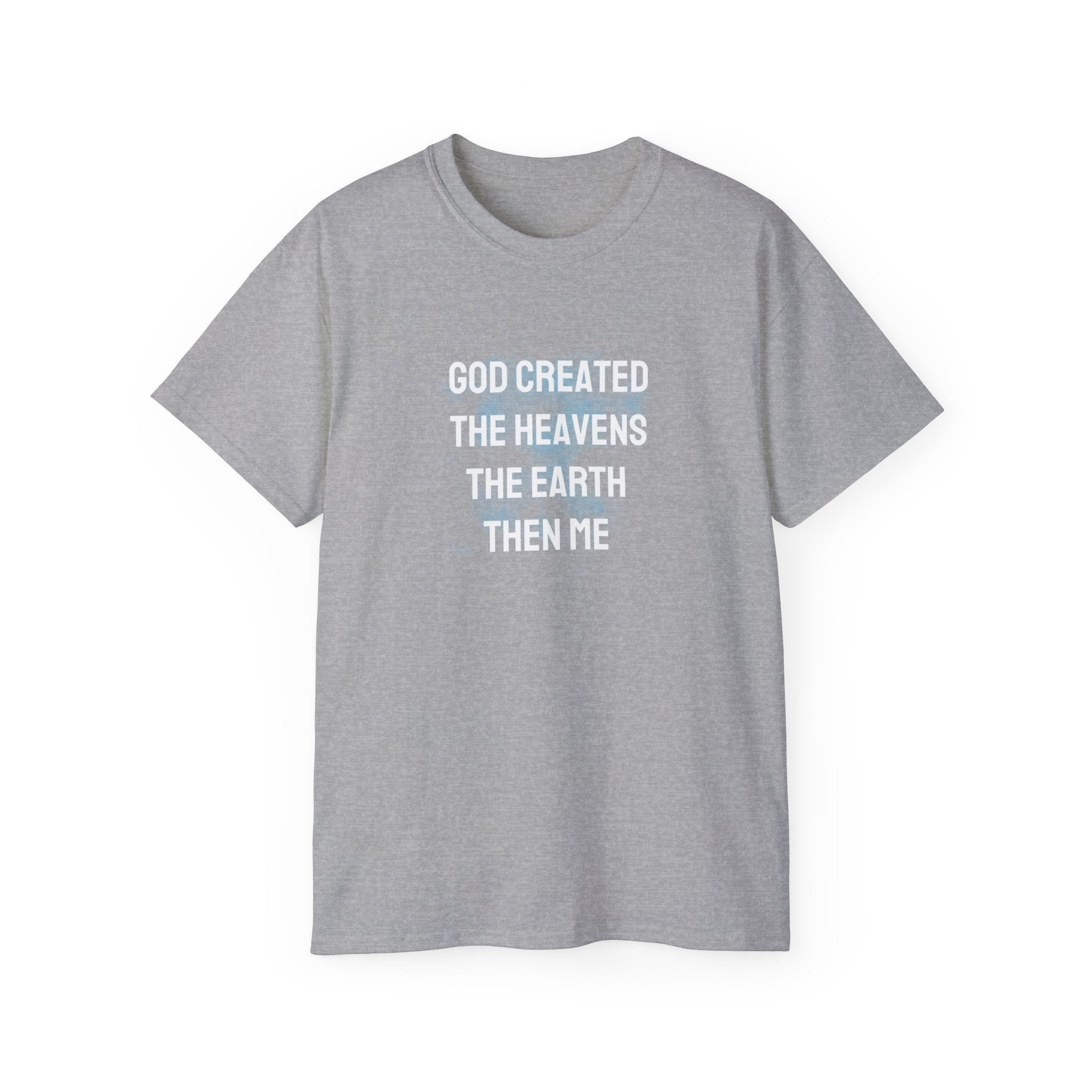 Faith Verse T-Shirt — "God Created the Heavens, the Earth, Then Me" Inspirational Tee