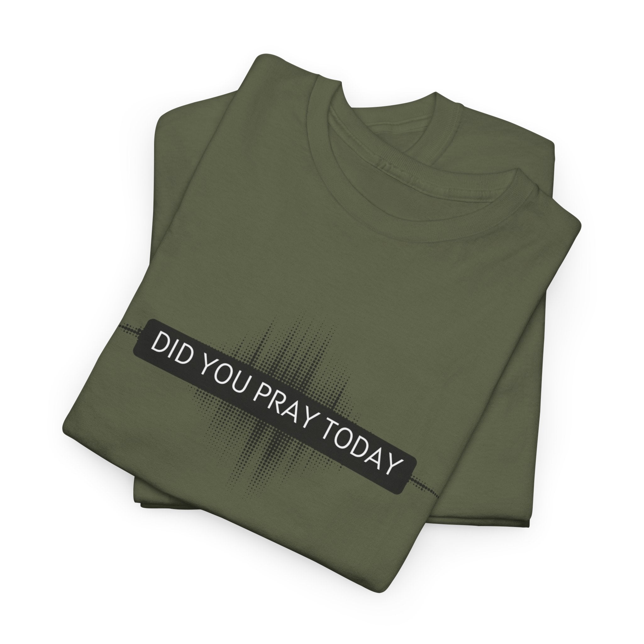 Did You Pray Today? Christian Prayer T-Shirt
