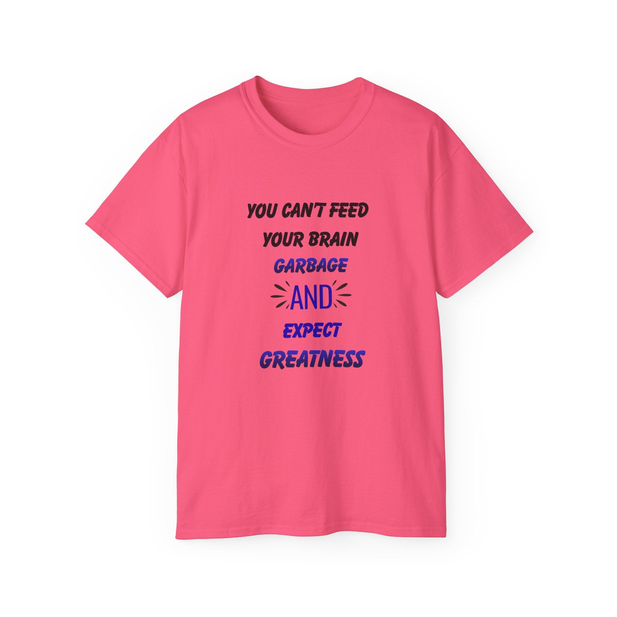 Inspirational Quote Tee — "You Can't Feed Your Brain Garbage and Expect Greatness" Cotton T‑Shirt