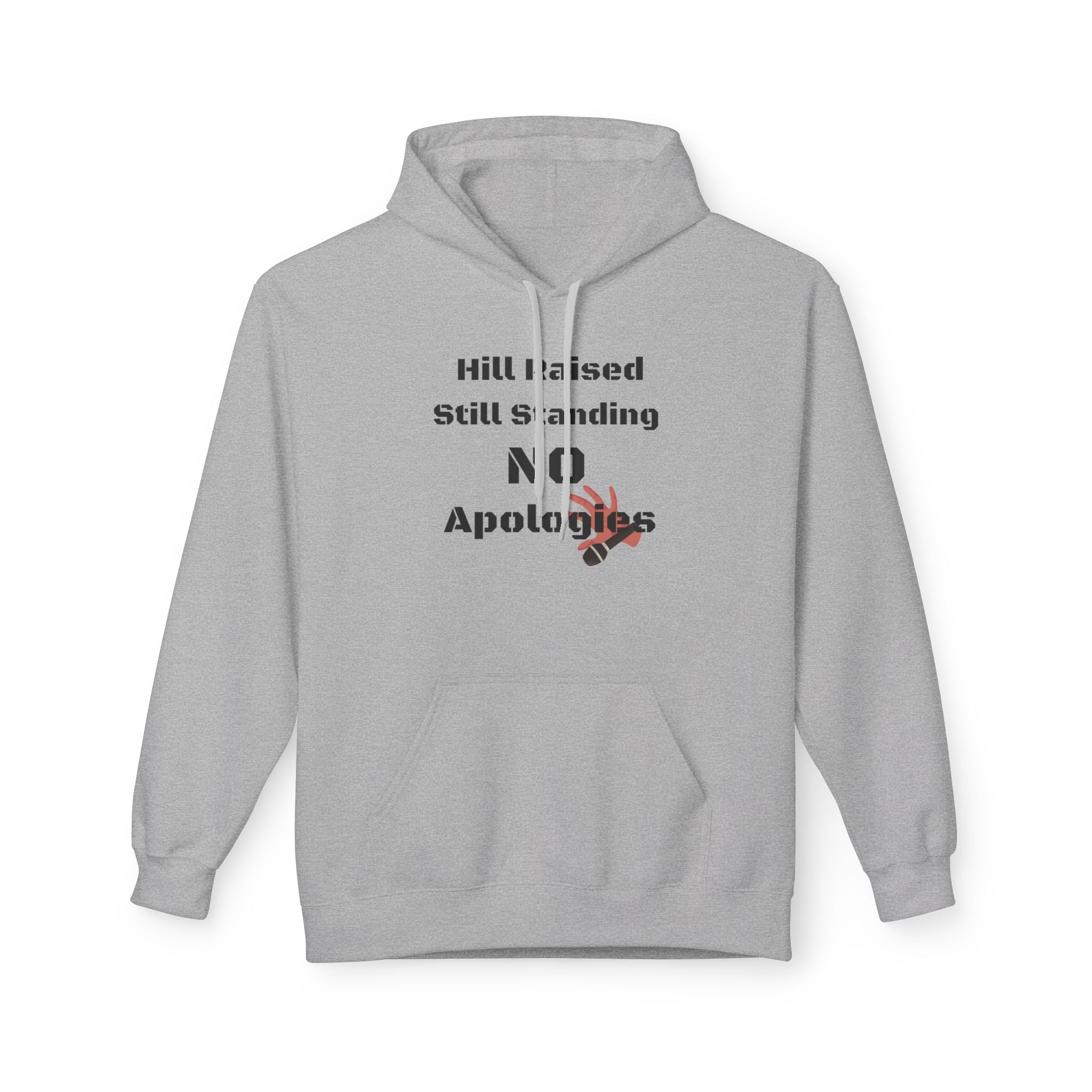 Hoodie — Hill Raised Still Standing NO Apologies Inspirational Graphic Hoodie