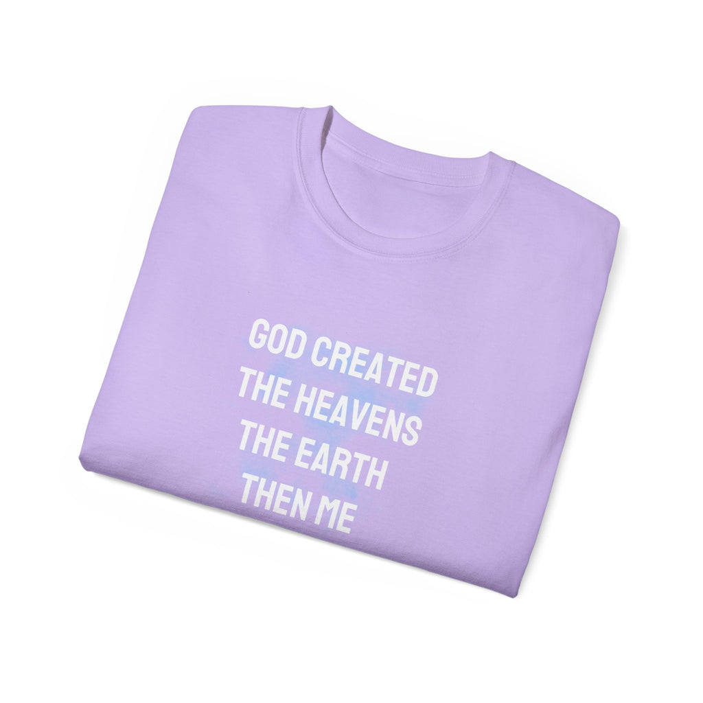 Faith Verse T-Shirt — "God Created the Heavens, the Earth, Then Me" Inspirational Tee