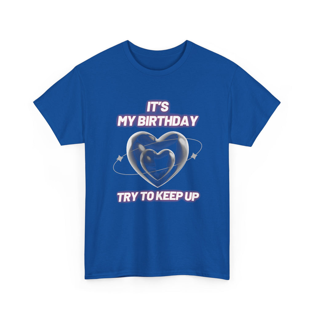 Birthday Tee — "It's My Birthday, Try to Keep Up" Graphic T-Shirt