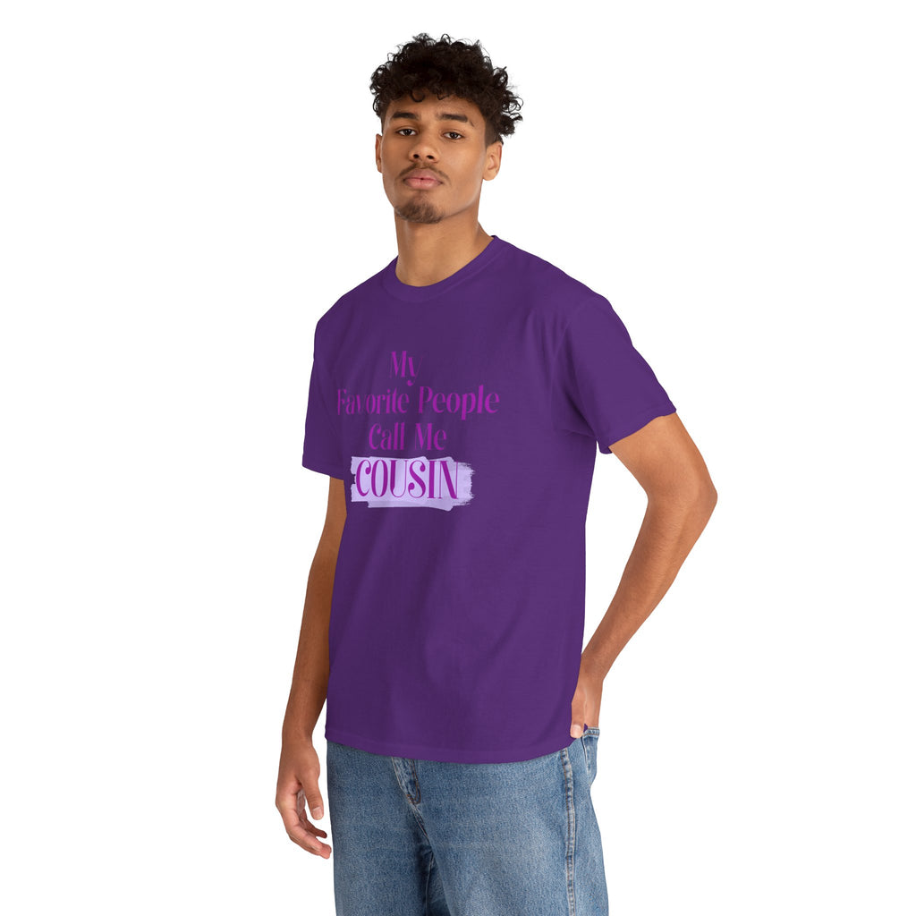 Cousin T-Shirt — "My Favorite People Call Me Cousin" Graphic Tee