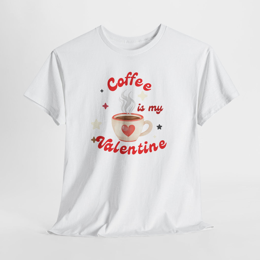 Coffee Is My Valentine Tee — Cute Valentine’s Day Coffee Shirt