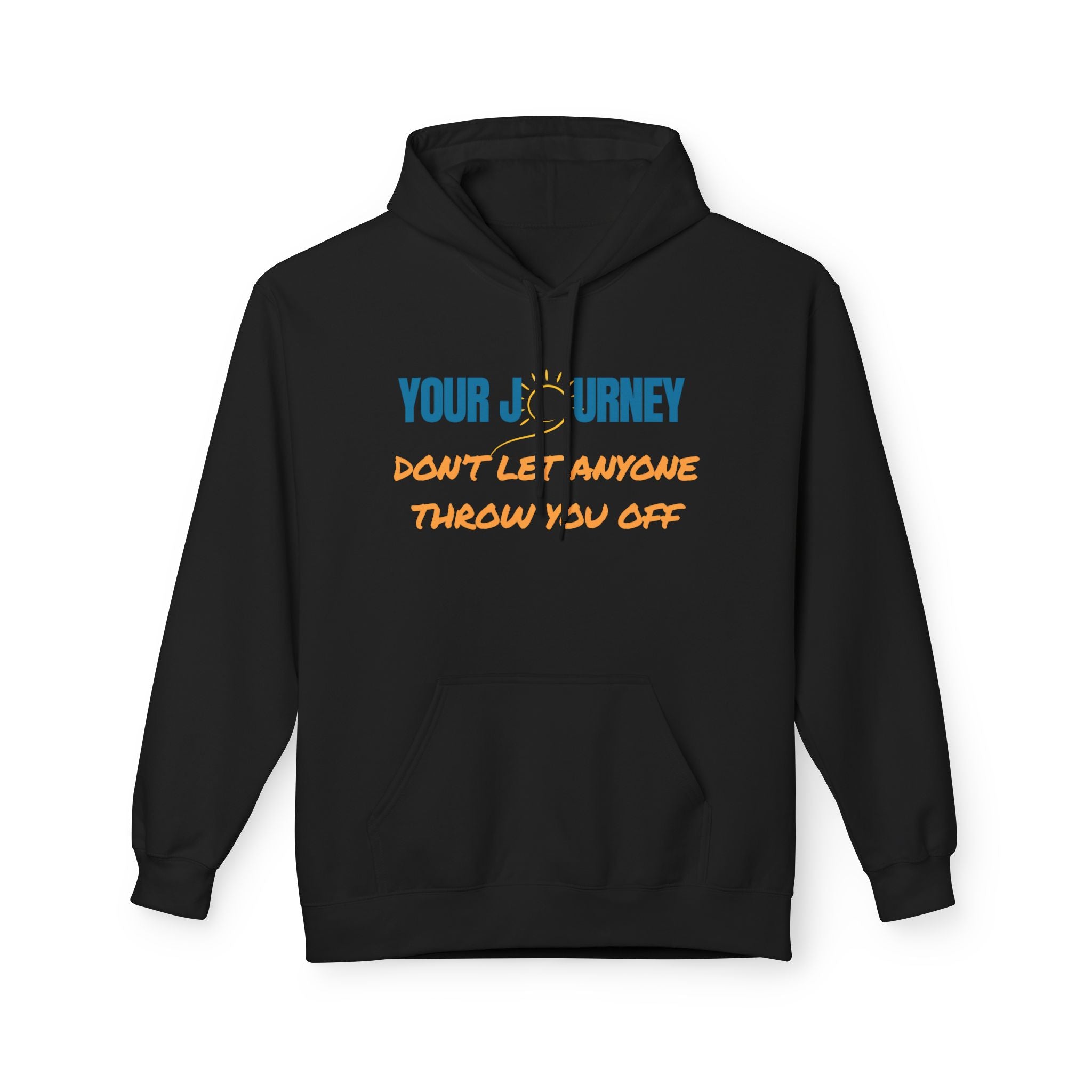 Hoodie — "Your Journey" Motivational Pullover (Don’t Let Anyone Throw You Off)