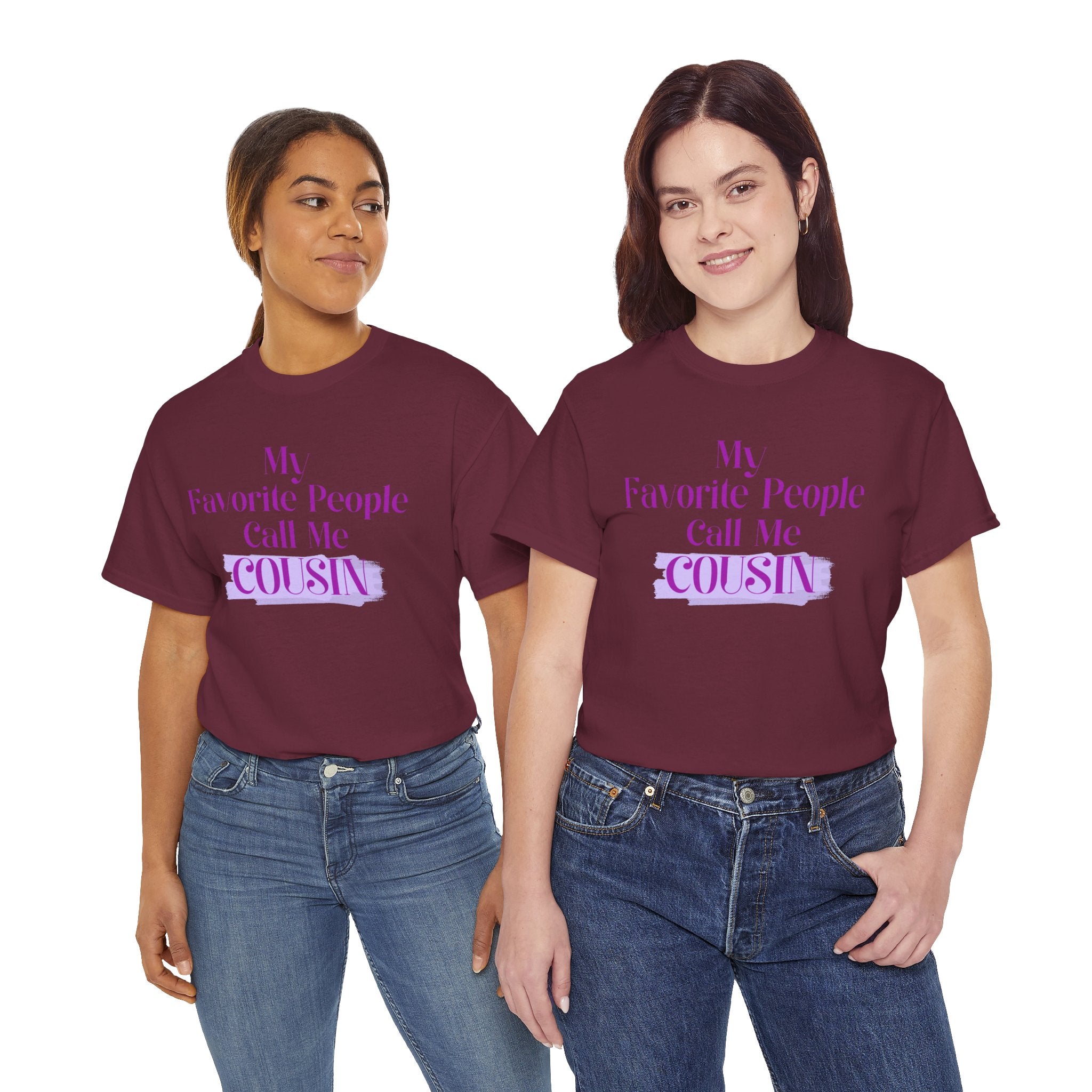 Cousin T-Shirt — "My Favorite People Call Me Cousin" Graphic Tee