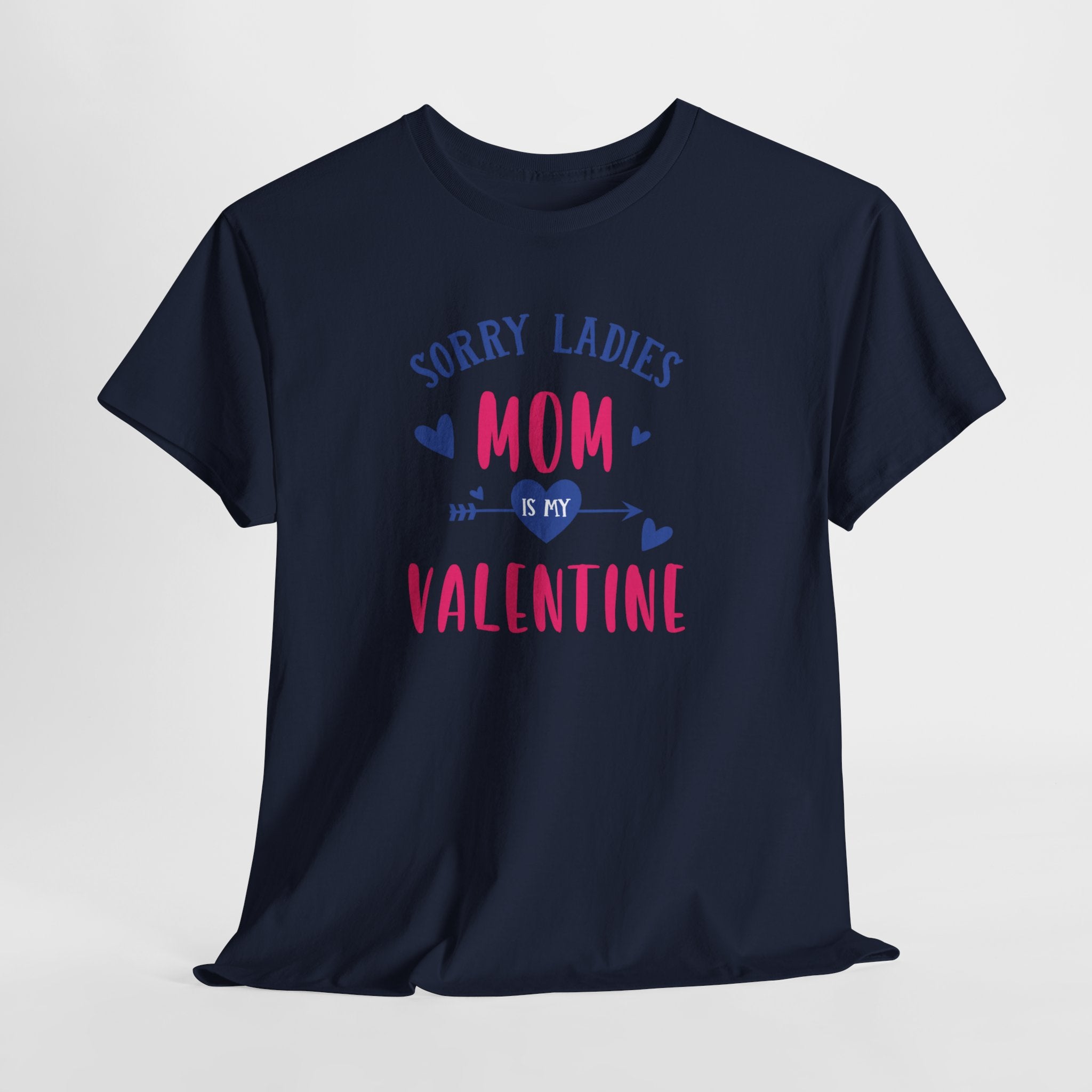 Valentine Tee — "Sorry Ladies Mom Is My Valentine" Cute Mom Valentine T-Shirt