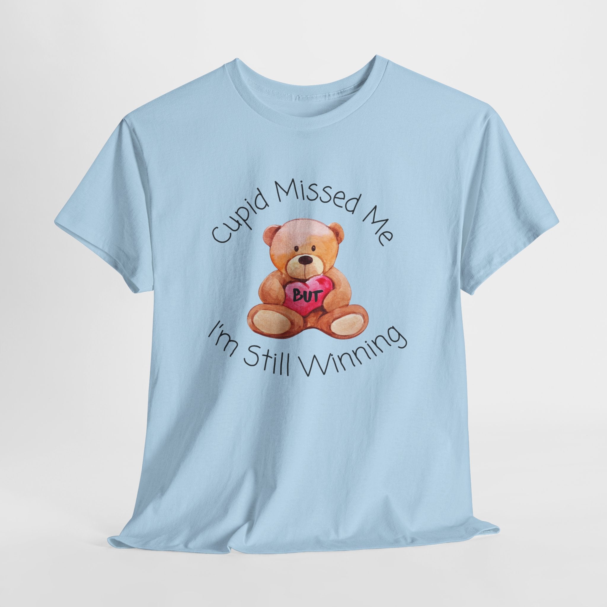 Valentine Teddy Tee - "Cupid Missed Me, I'm Still Winning" Cute Graphic T-Shirt