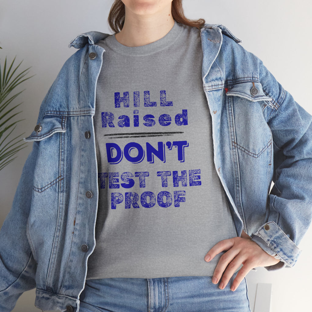 Hill Raised "Don't Test the Proof" T-Shirt