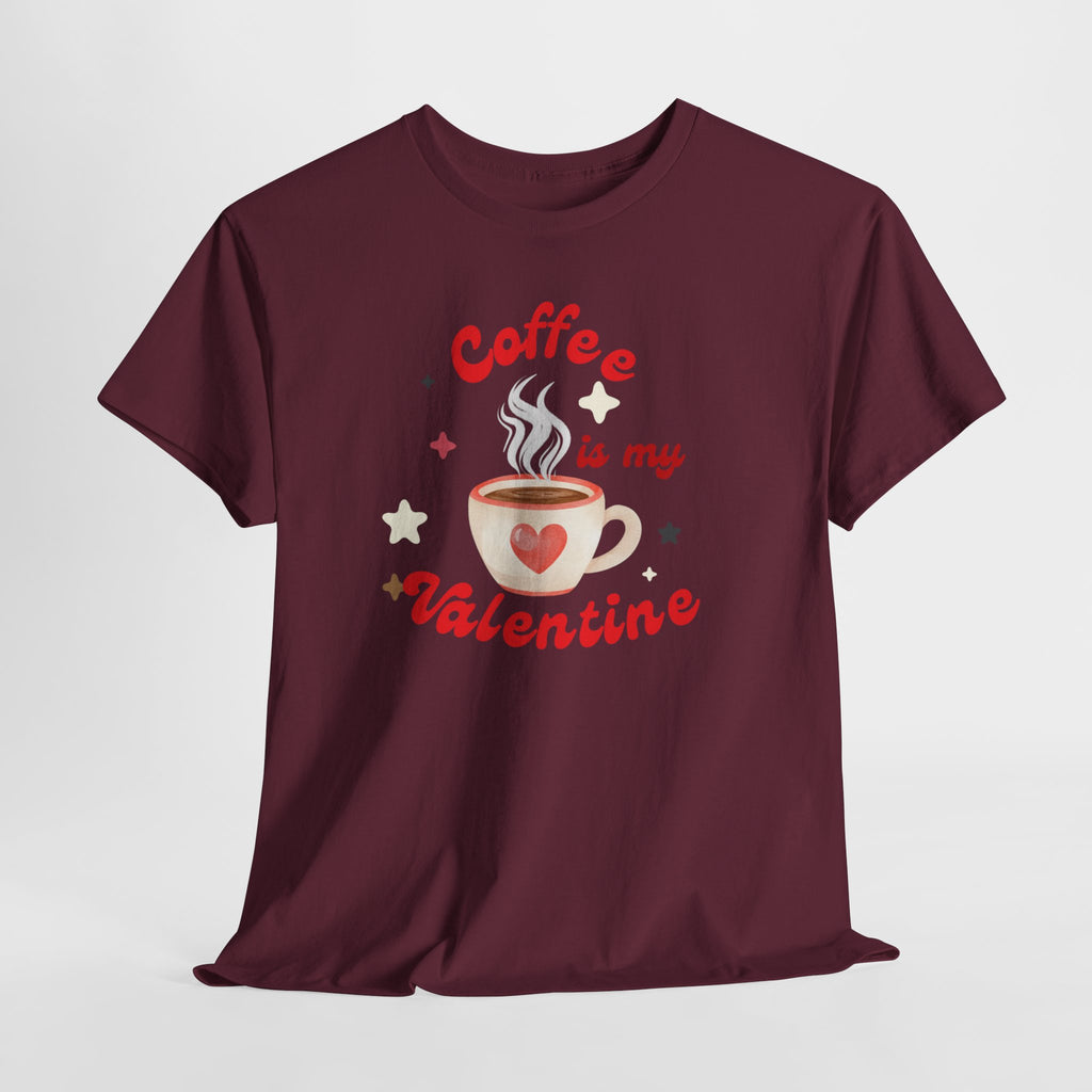 Coffee Is My Valentine Tee — Cute Valentine’s Day Coffee Shirt