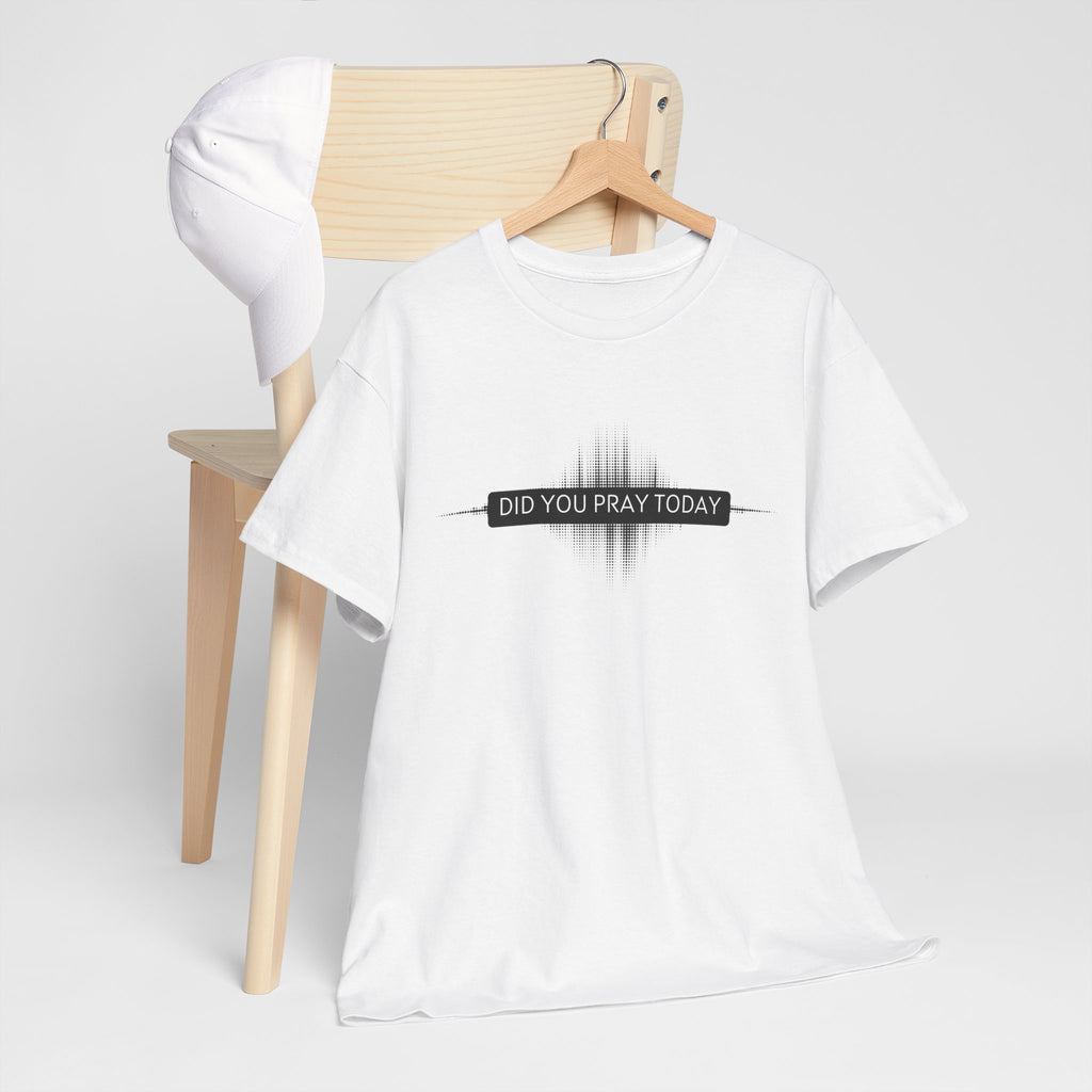 Did You Pray Today? Christian Prayer T-Shirt